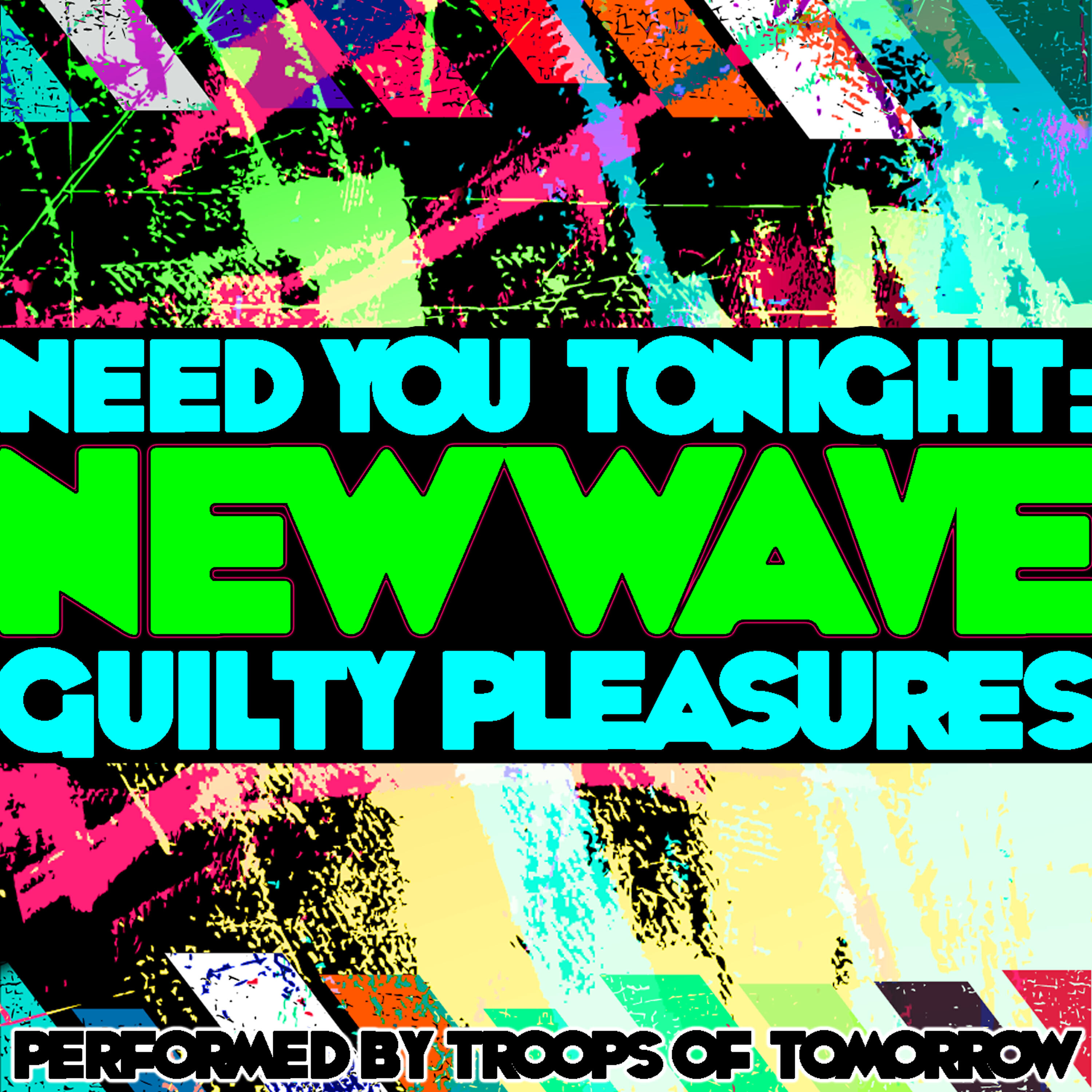 Релиз Need You Tonight: New Wave Guilty Pleasures