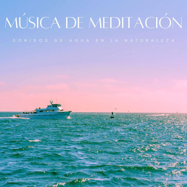 Релиз Música De Meditación: Sonidos De Agua En La Naturaleza