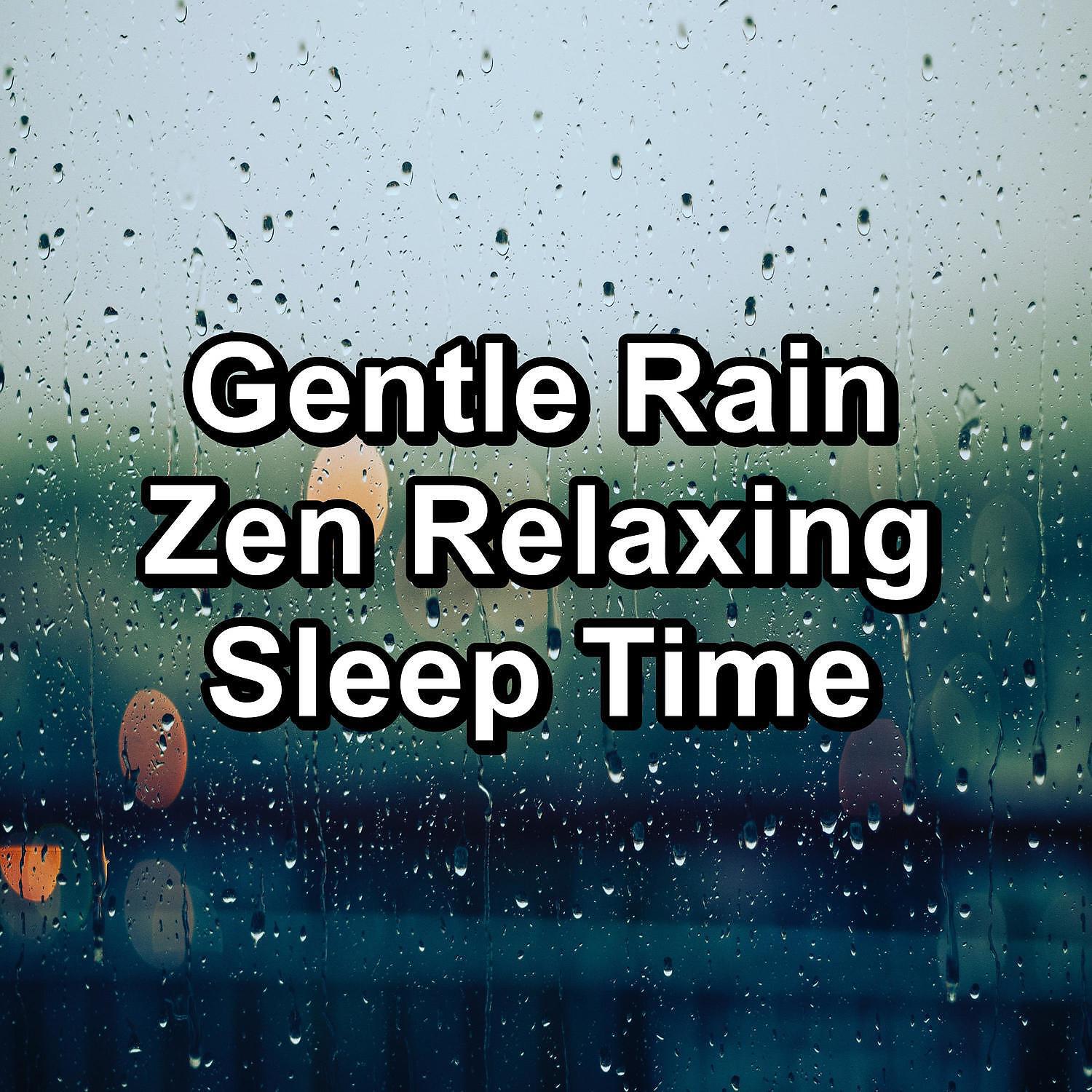 Релиз Gentle Rain Zen Relaxing Sleep Time