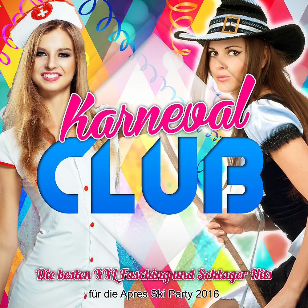 Постер альбома Karneval Club - Die besten XXL Fasching und Schlager Hits für die Apres Ski Party 2016