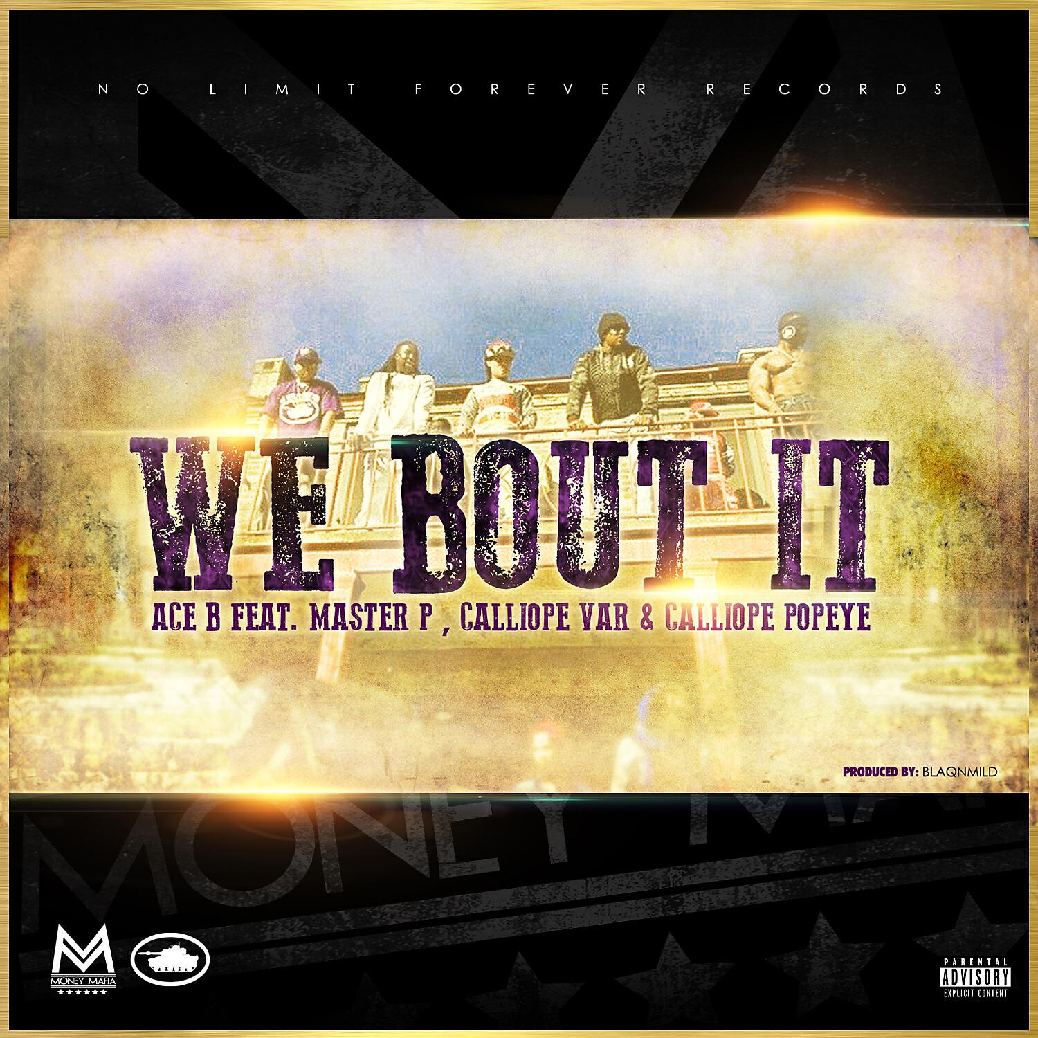 Релиз We Bout It (feat. Ace B, Master P, Calliope Var & Calliope Popeye) - Single