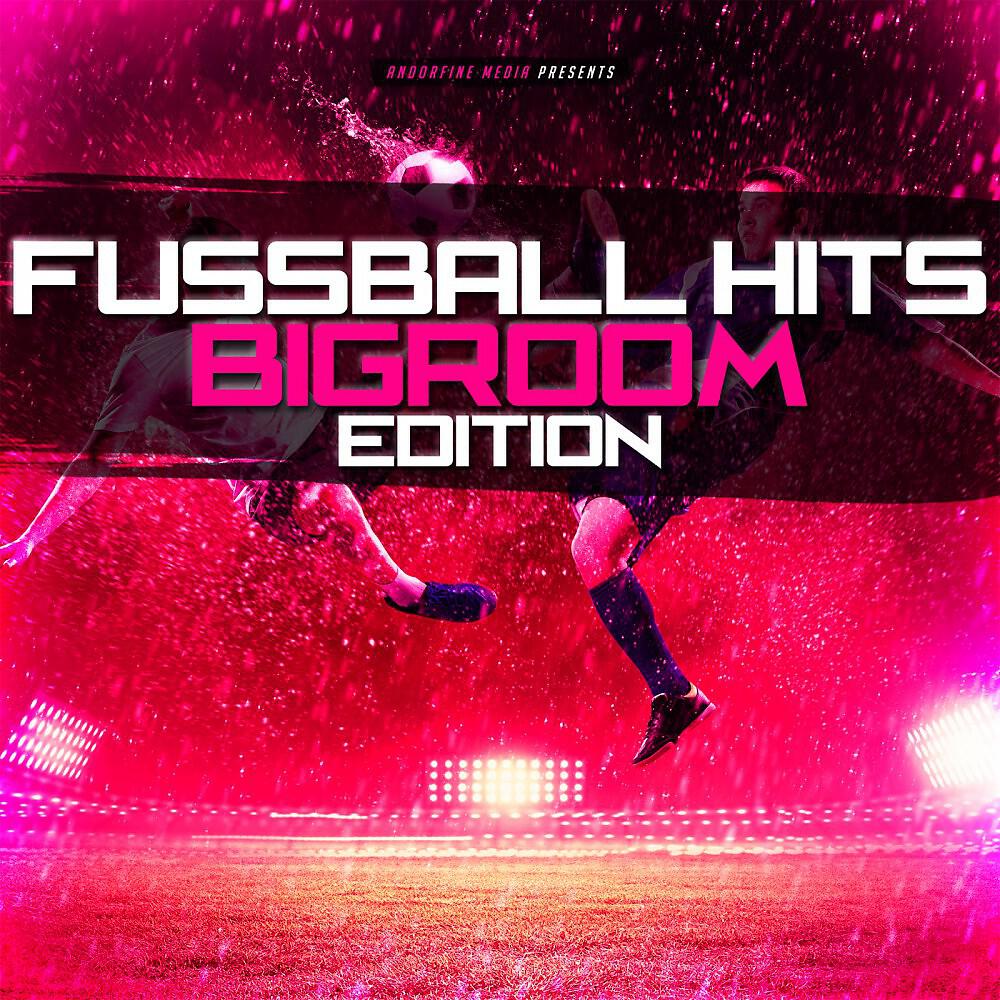 Релиз Fussball Hits - Bigroom Edition