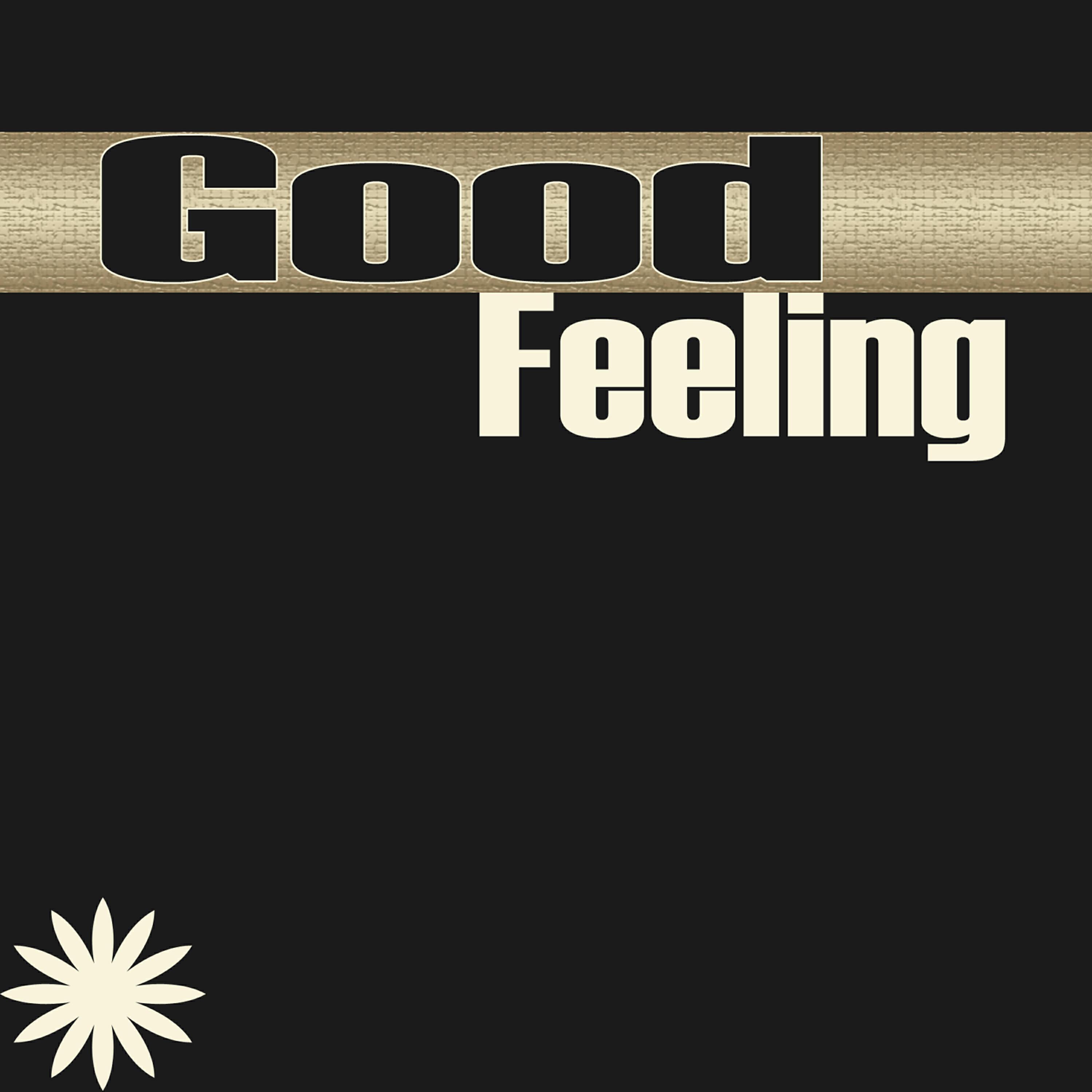 Sometimes I Get a Good Feeling