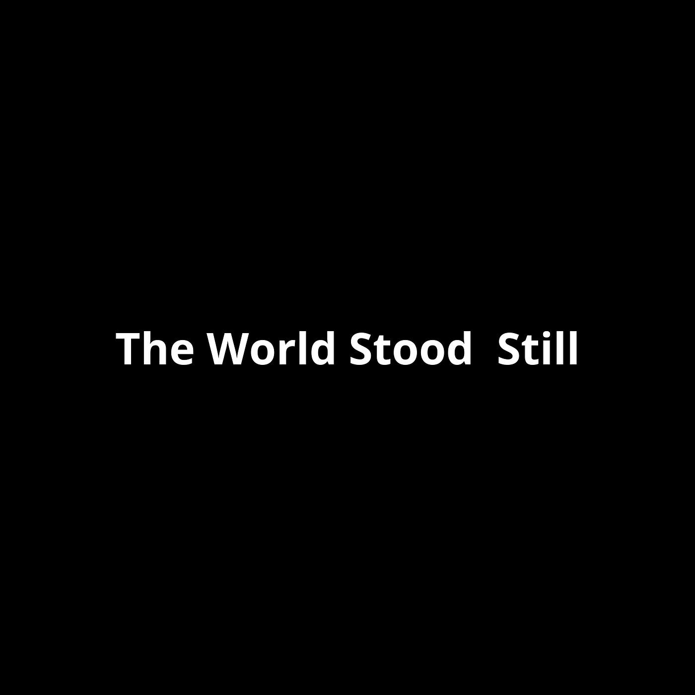 Релиз The World Stood Still