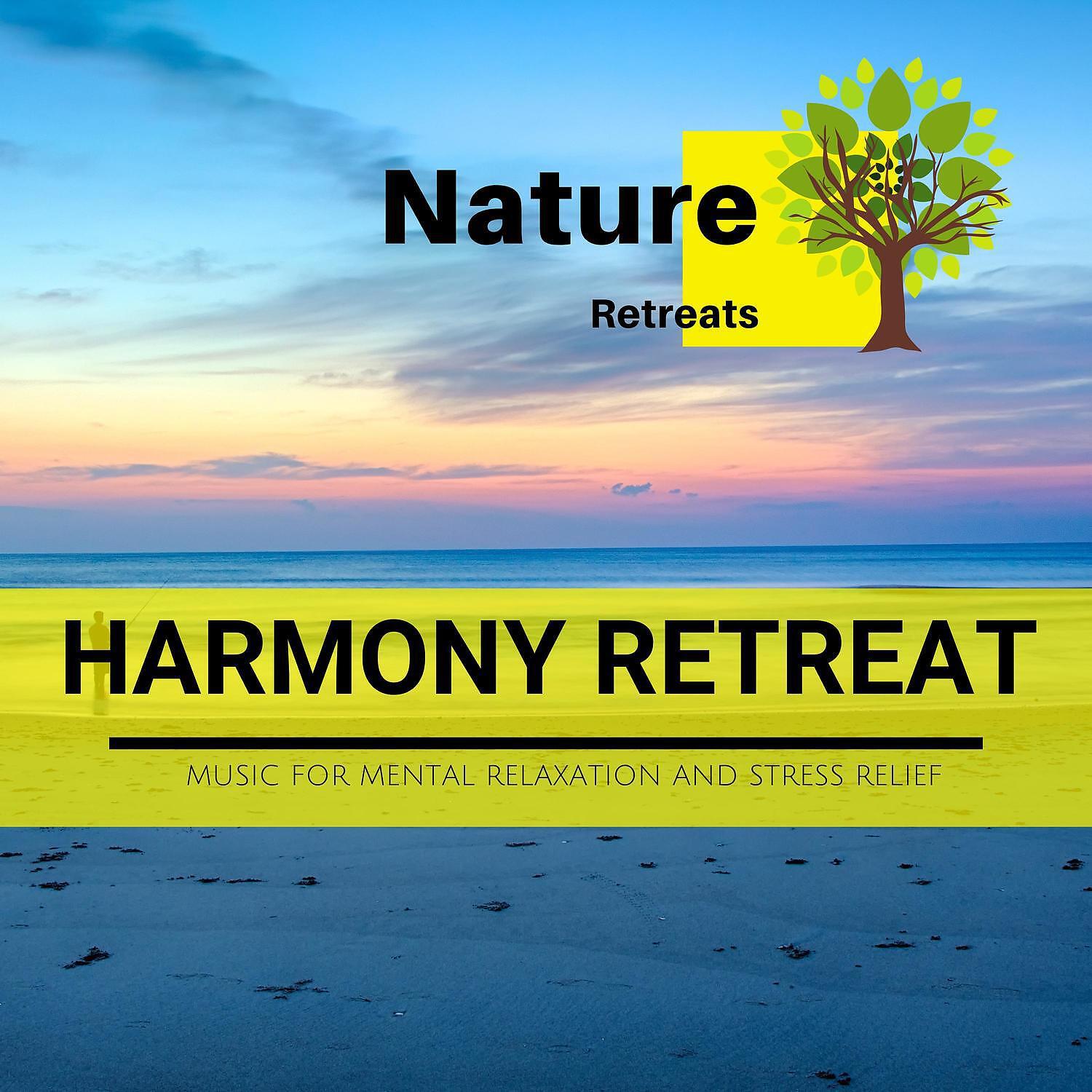 Релиз Harmony Retreat - Music for Mental Relaxation and Stress Relief