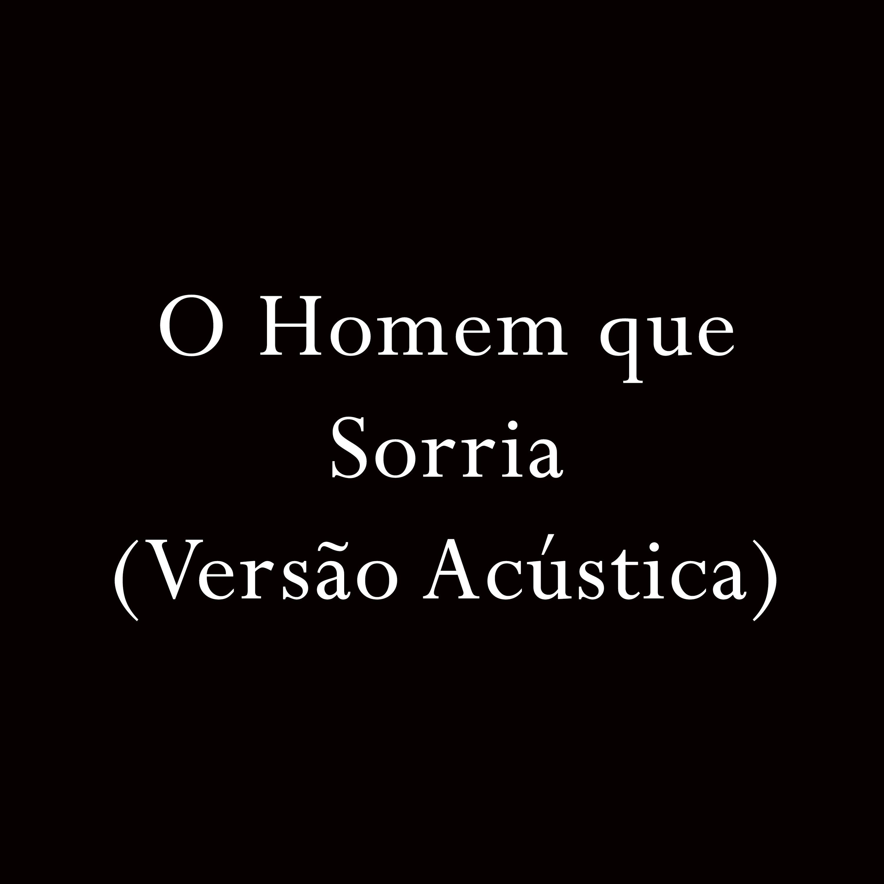 Релиз O Homem Que Sorria