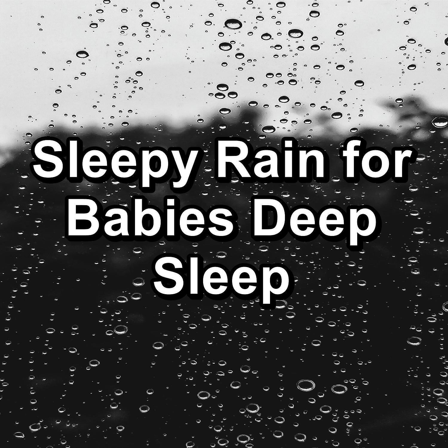 Постер альбома Sleepy Rain for Babies Deep Sleep