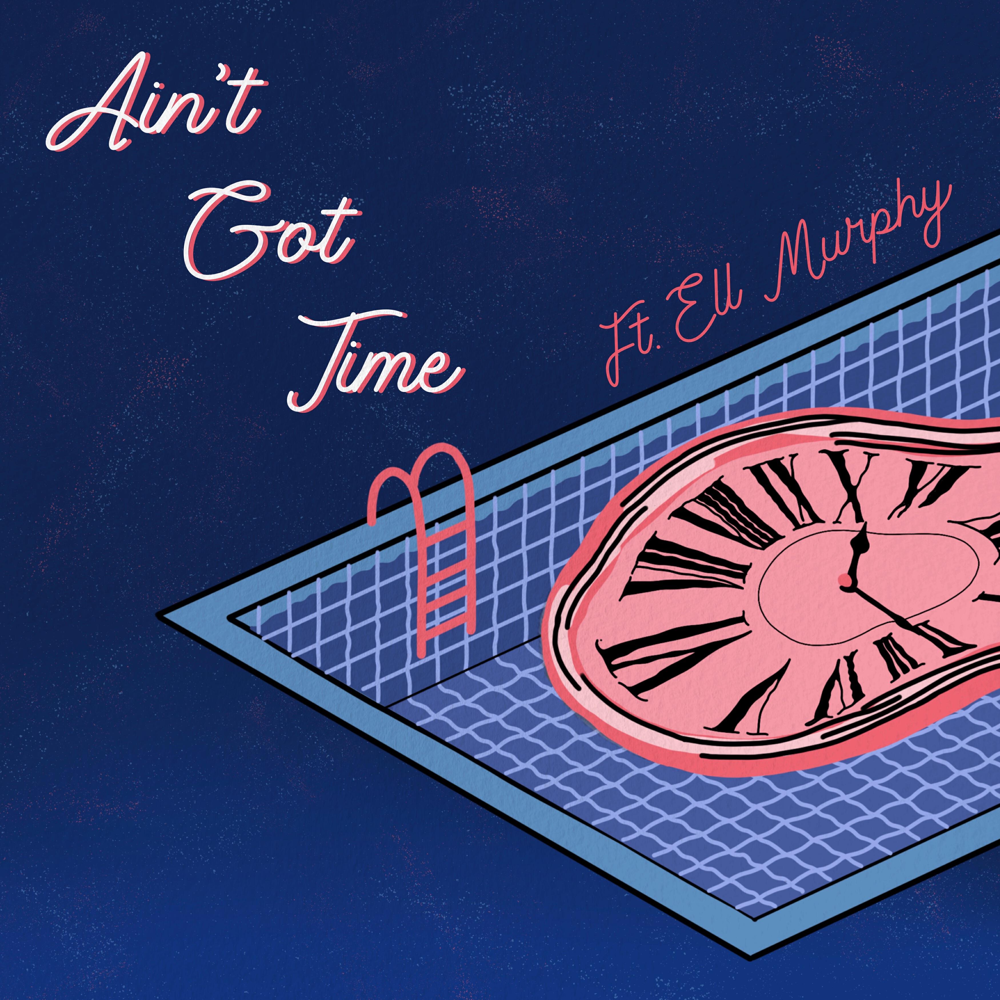 Релиз Ain't Got Time