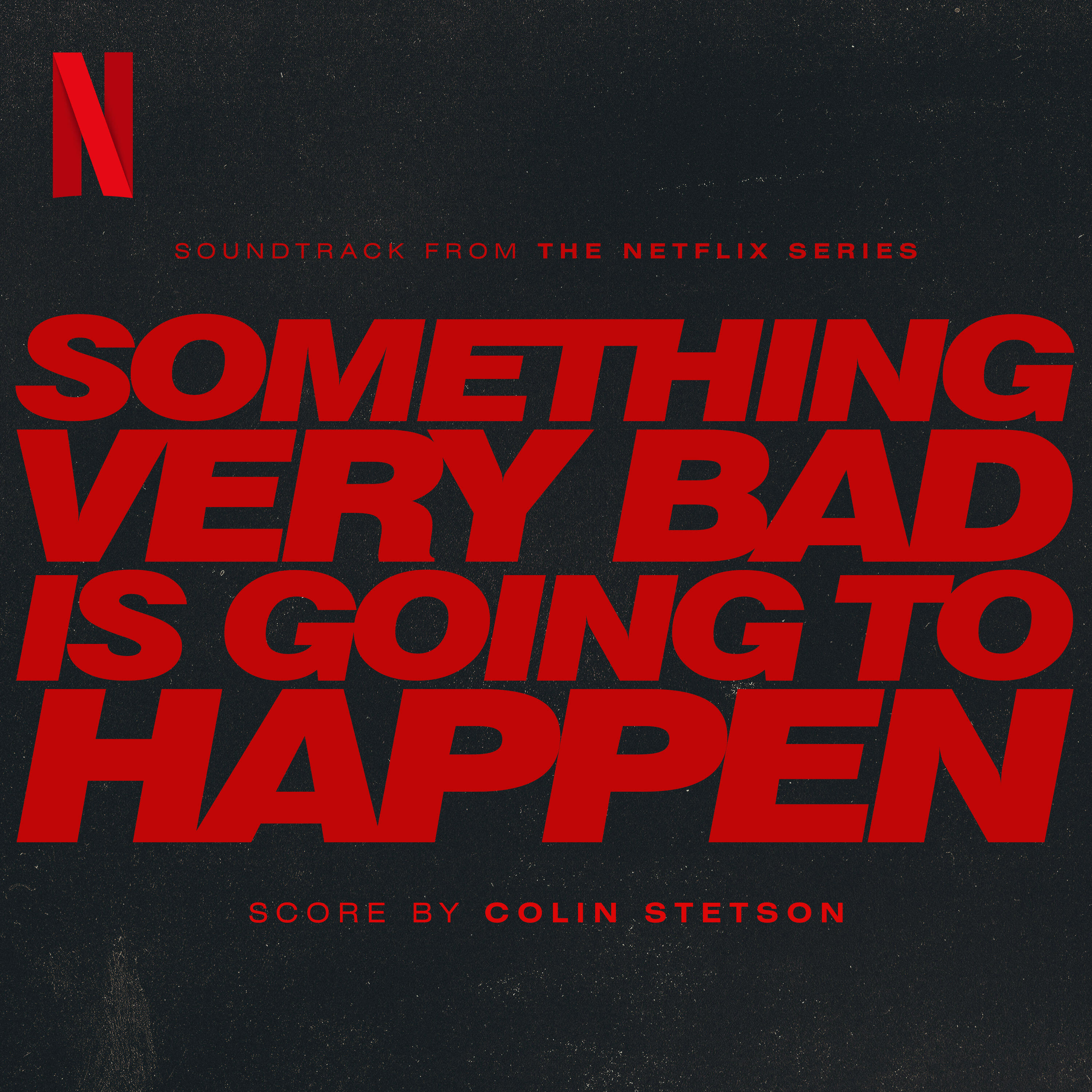 Релиз Something Very Bad is Going to Happen (Soundtrack from the Netflix Series)