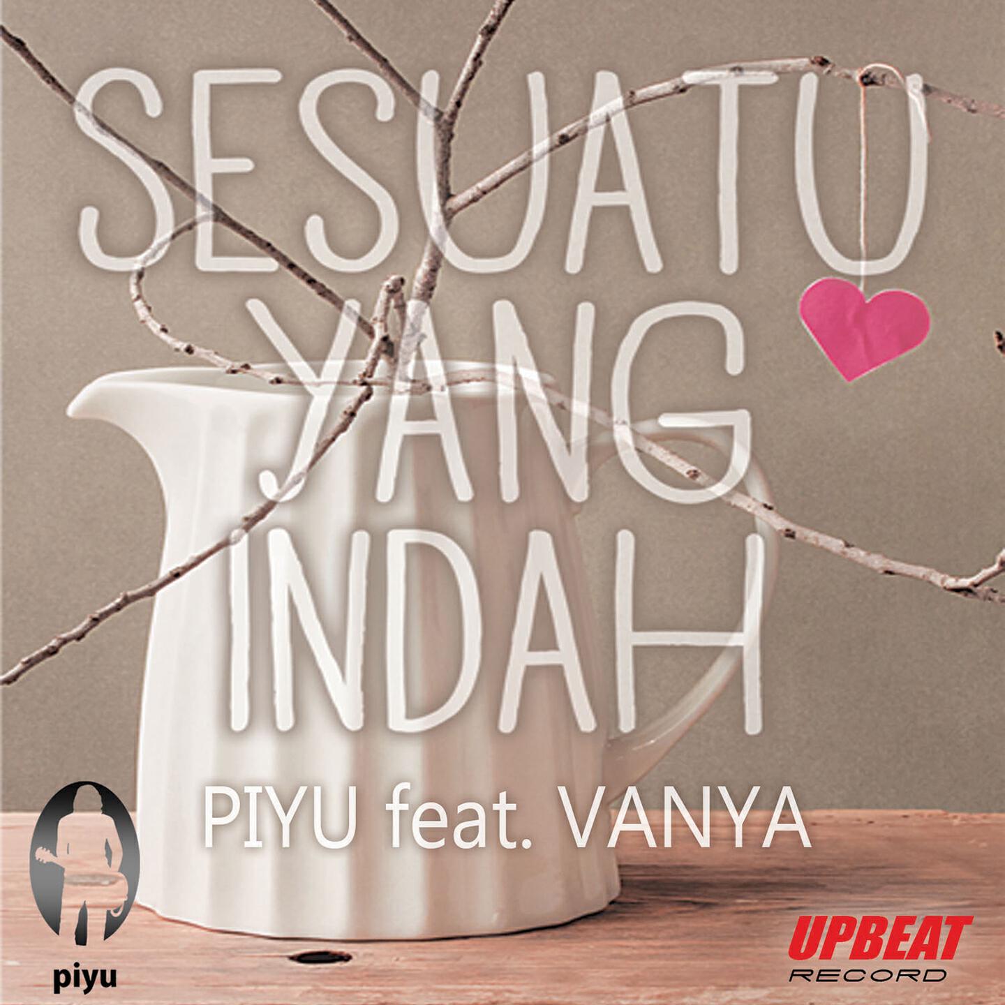 Скачать песню Piyu, Vanya - Sesuatu Yang Indah бесплатно в MP3 для Android и iOS