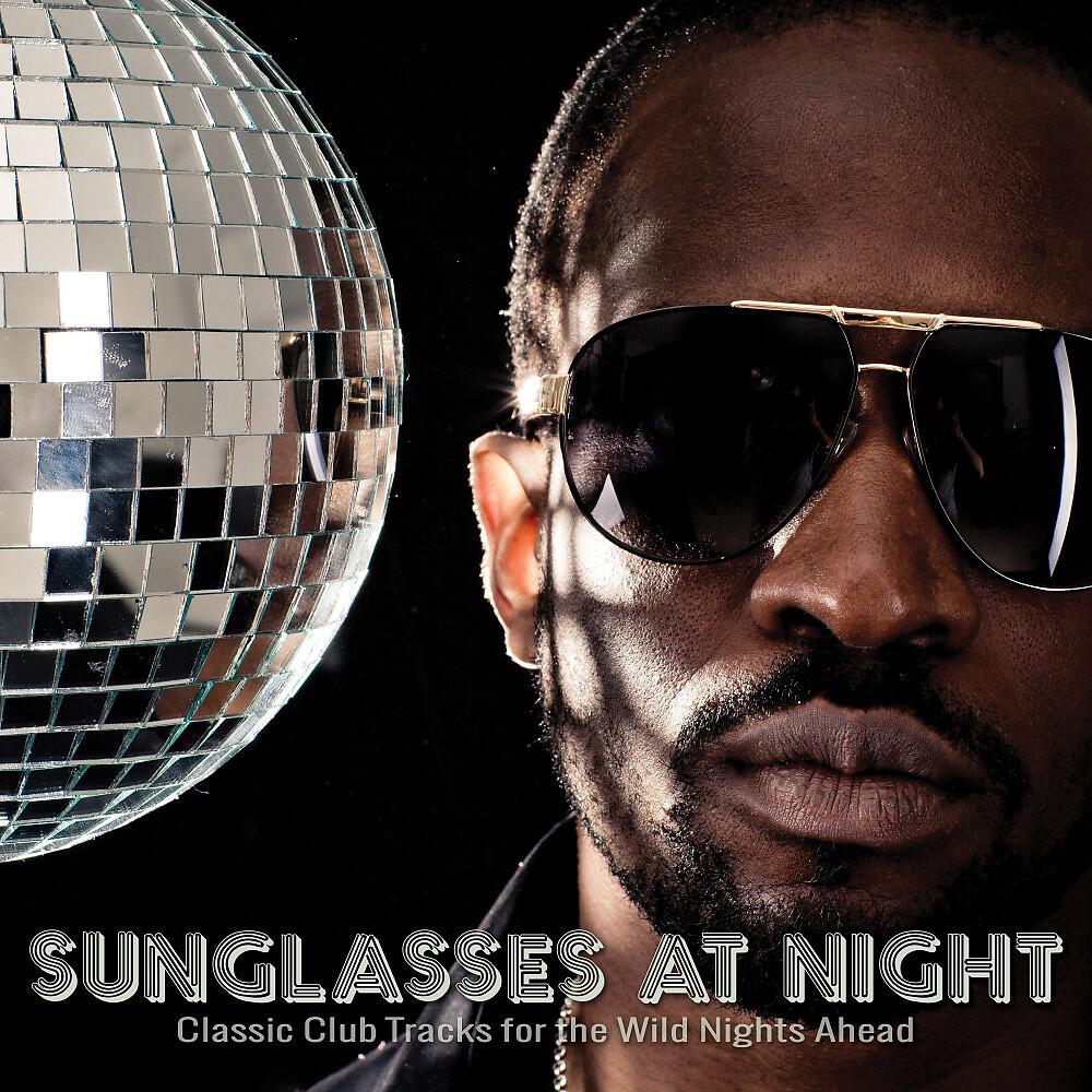 Релиз Sunglasses at Night: Classic Club Tracks for the Wild Nights Ahead