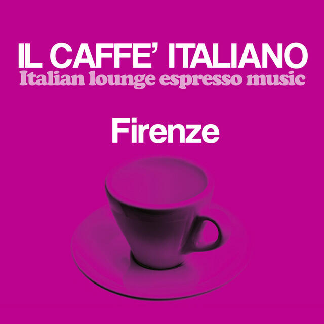 Релиз Il caffè italiano: Firenze (Italian Lounge Espresso Music)
