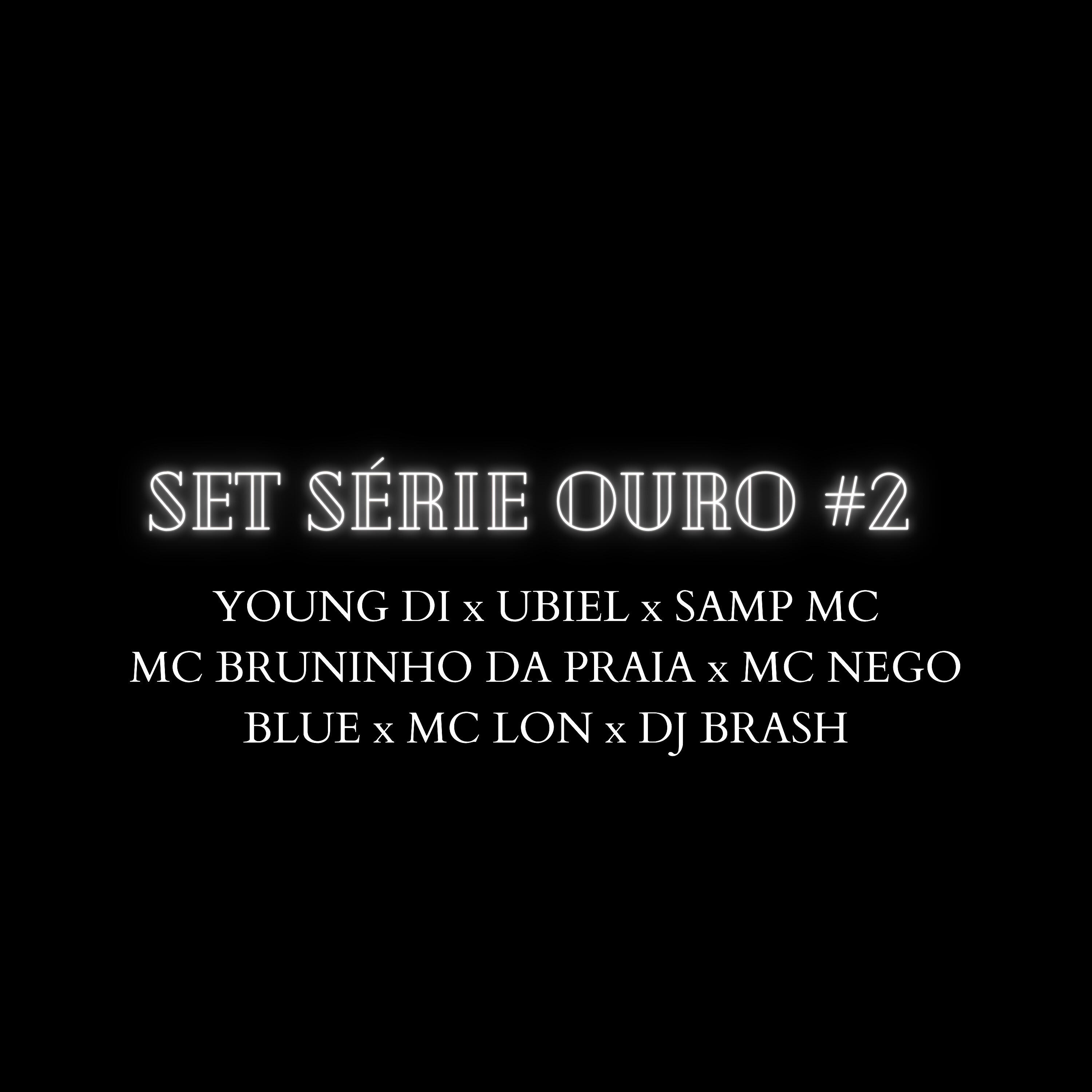 Скачать песню Ubiel, Mc Bruninho da Praia, Samp MC, DJ BRASH, Young Di, MC Lon, Mc Nego Blue - Set Série Ouro #2 бесплатно в MP3 для Android и iOS