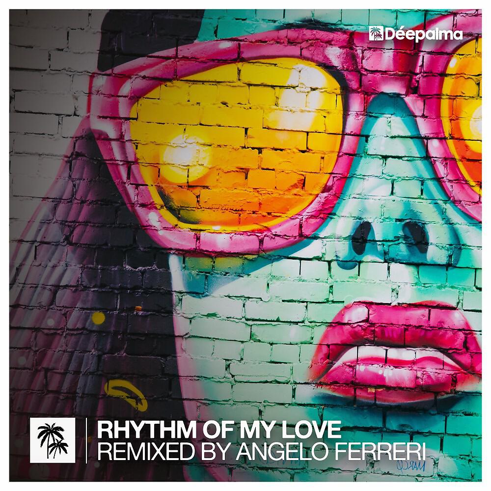 Релиз Rhythm of My Love (Remixed by Angelo Ferreri)