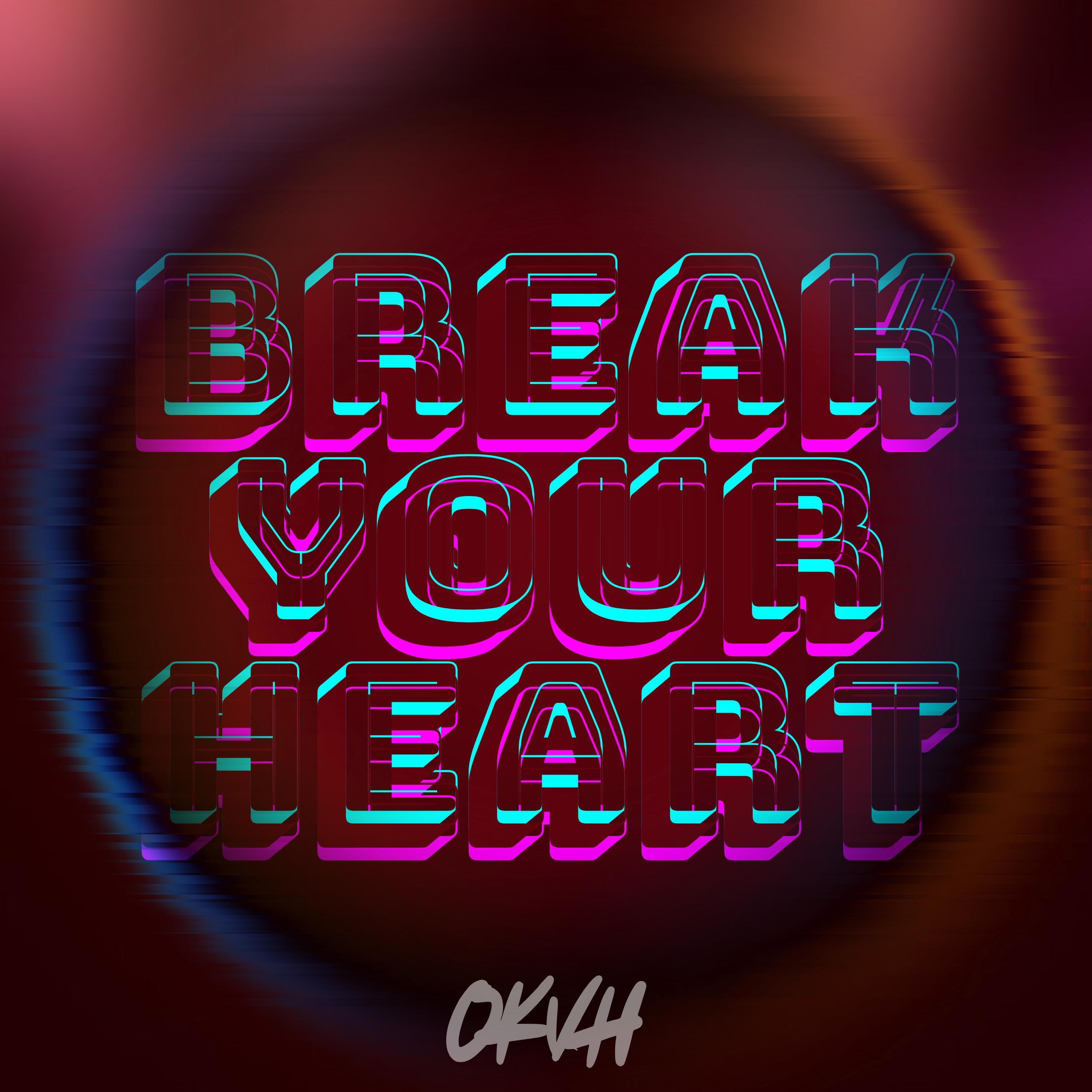 Релиз Break Your Heart