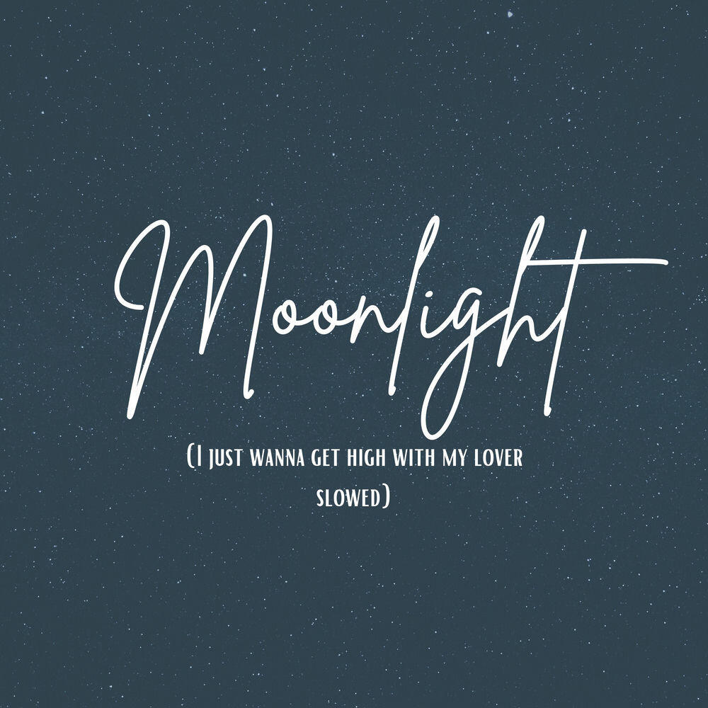 Релиз Moonlight (I Just Wanna Get High with My Lover Slowed)