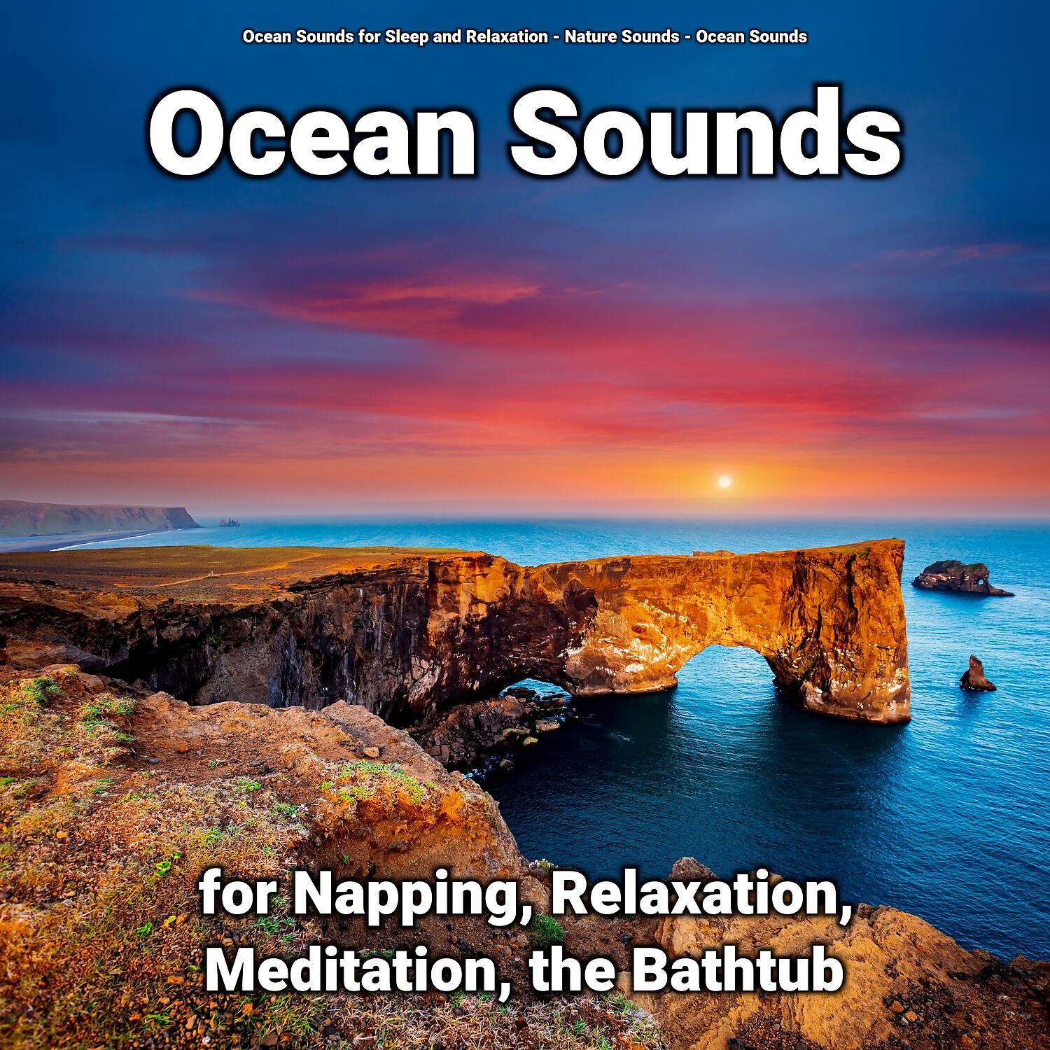 Релиз Ocean Sounds for Napping, Relaxation, Meditation, the Bathtub