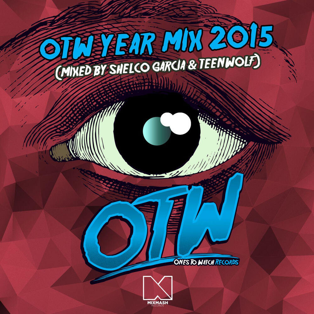 Релиз Ones To Watch 2015 Year Mix [Mixed By Shelco Garcia & Teenwolf]