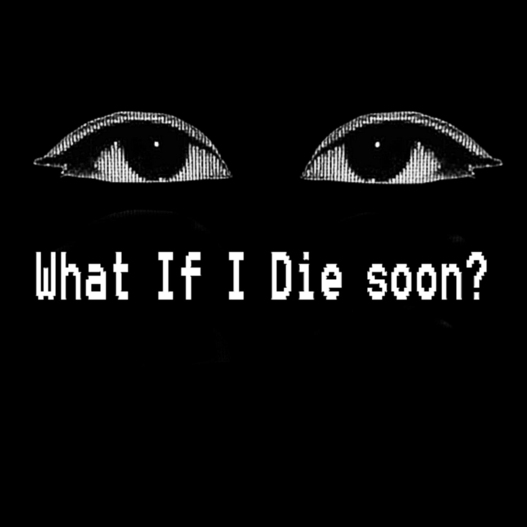 Релиз What If I Die soon?