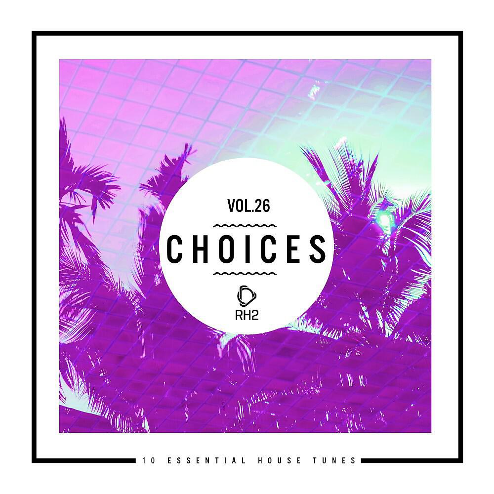 Релиз Choices - 10 Essential House Tunes, Vol. 26