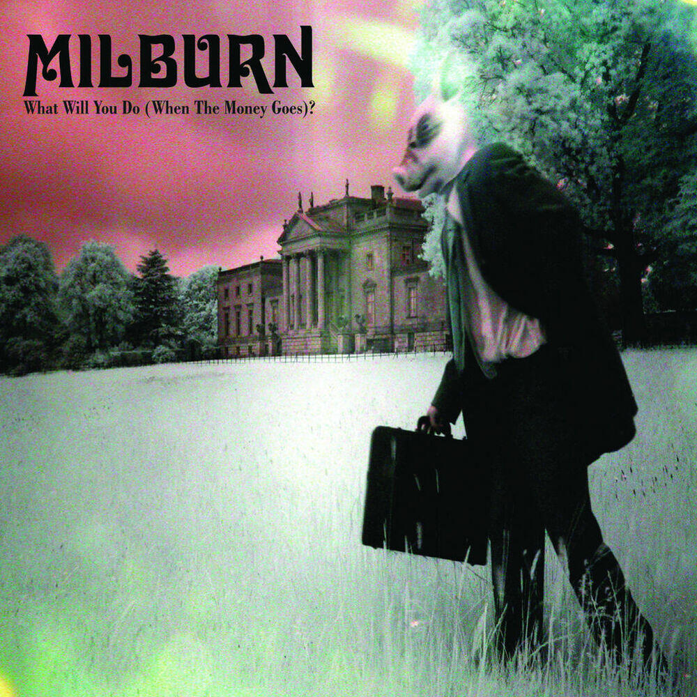 Релиз What Will You Do (When The Money Goes) [Acoustic - In the studio with Milburn]