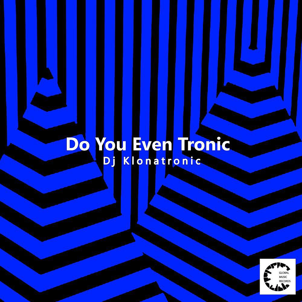 Релиз Do You Even Tronic