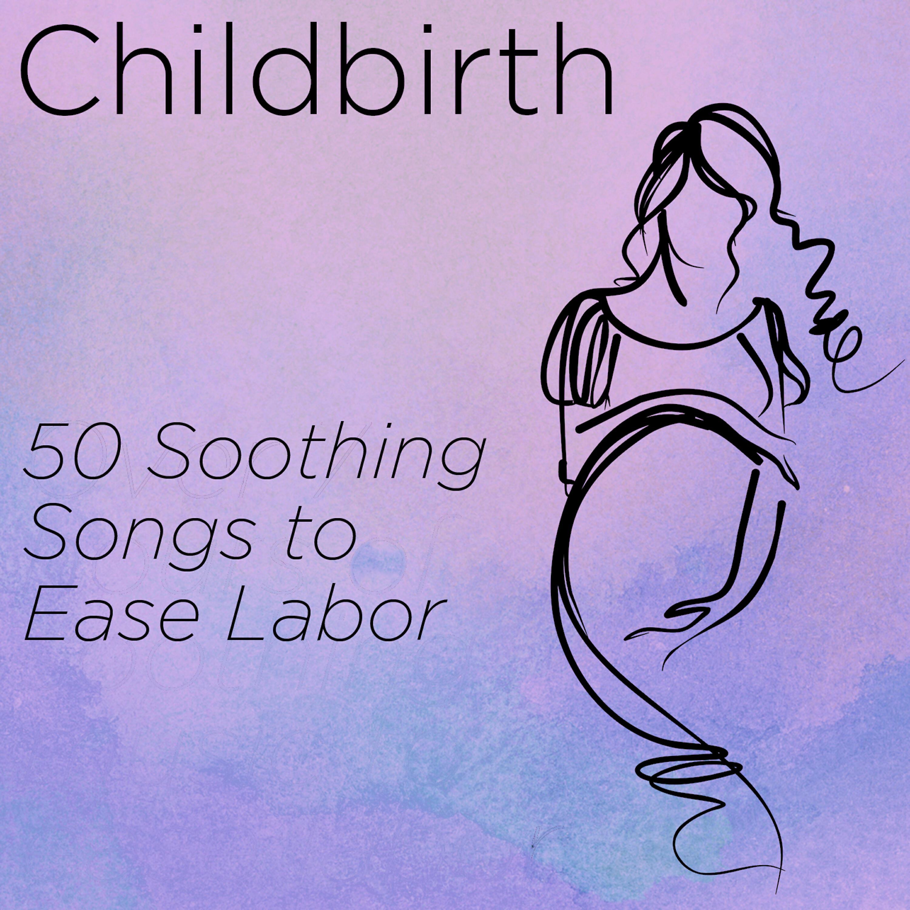 Релиз Childbirth: 50 Soothing Songs to Ease Labor