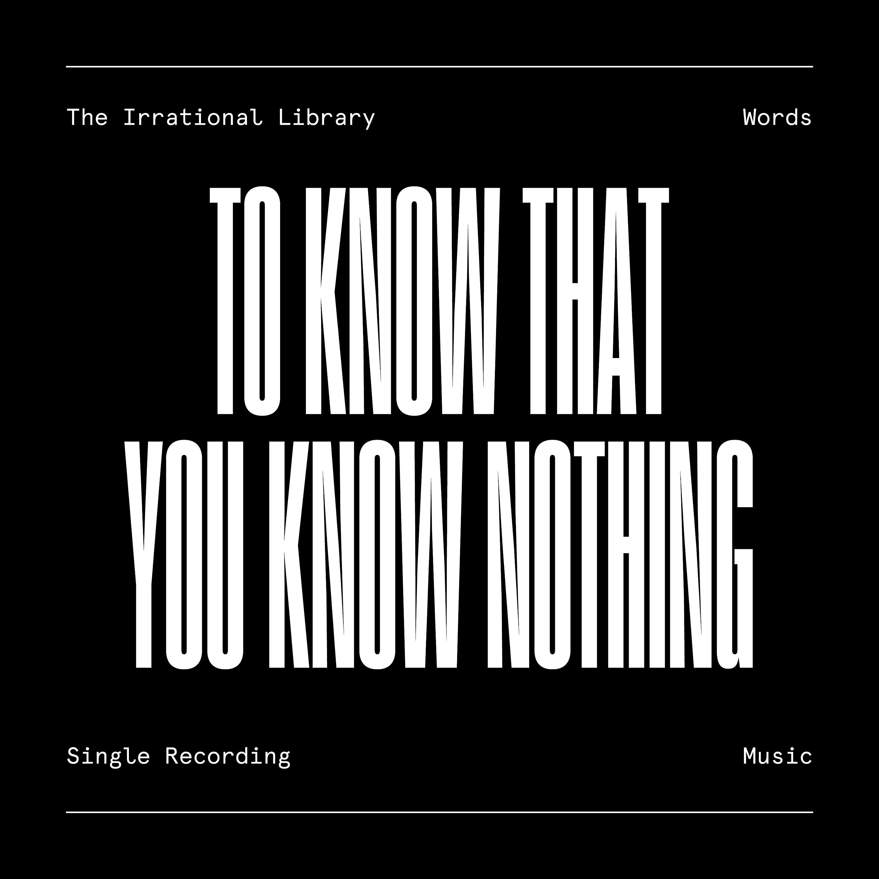 Релиз To Know That You Know Nothing