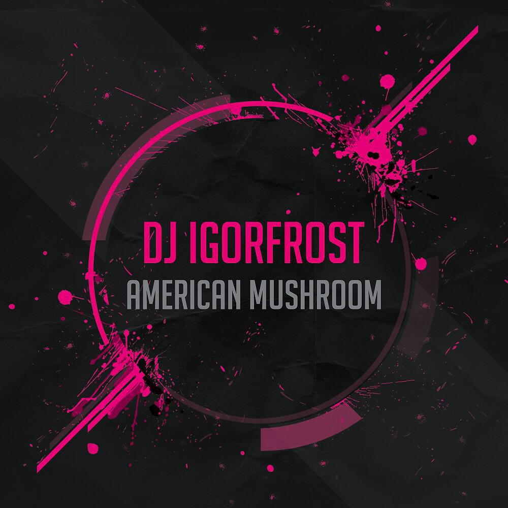 Релиз American Mushroom