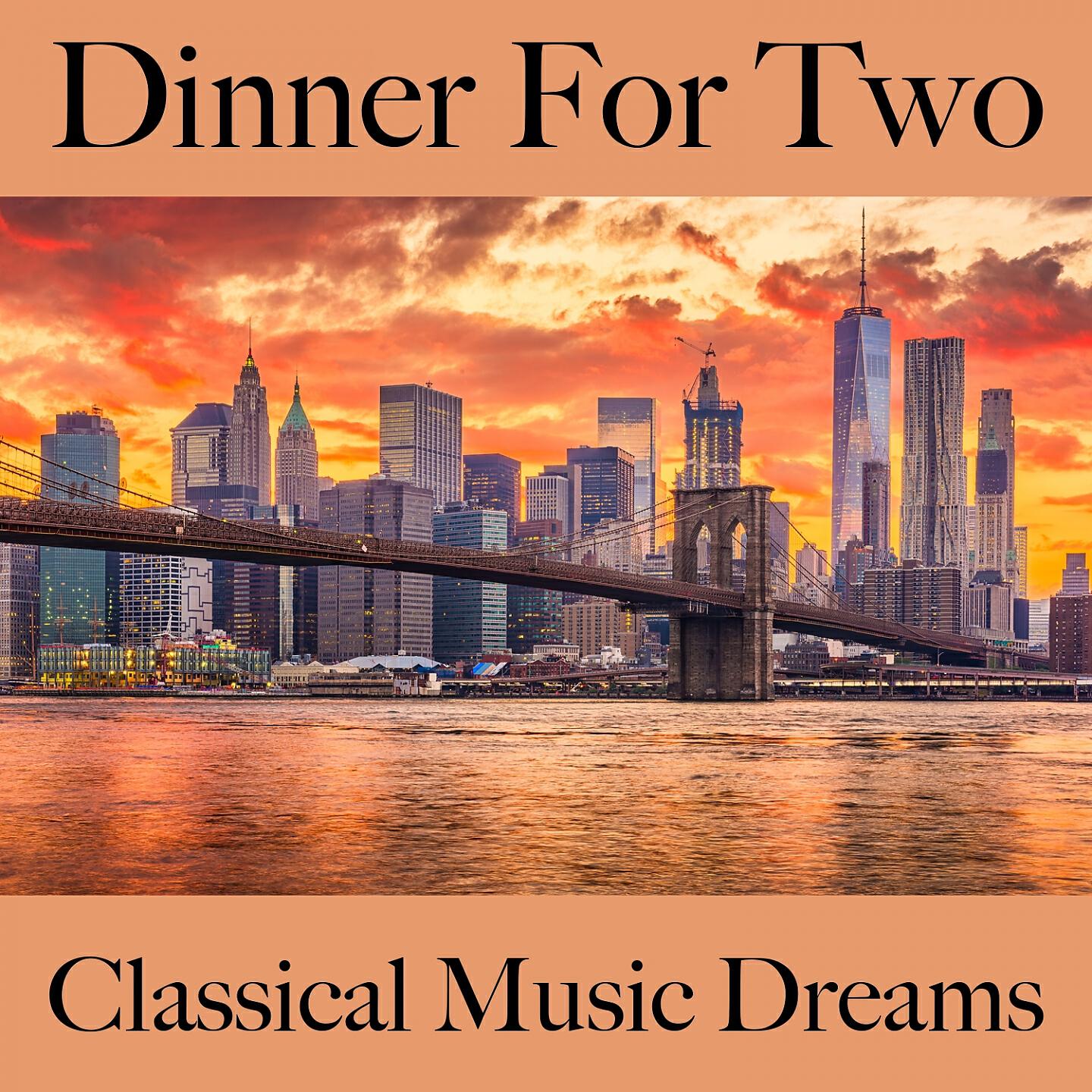 Релиз Dinner For Two: Classical Music Dreams - The Best Sounds For Relaxation