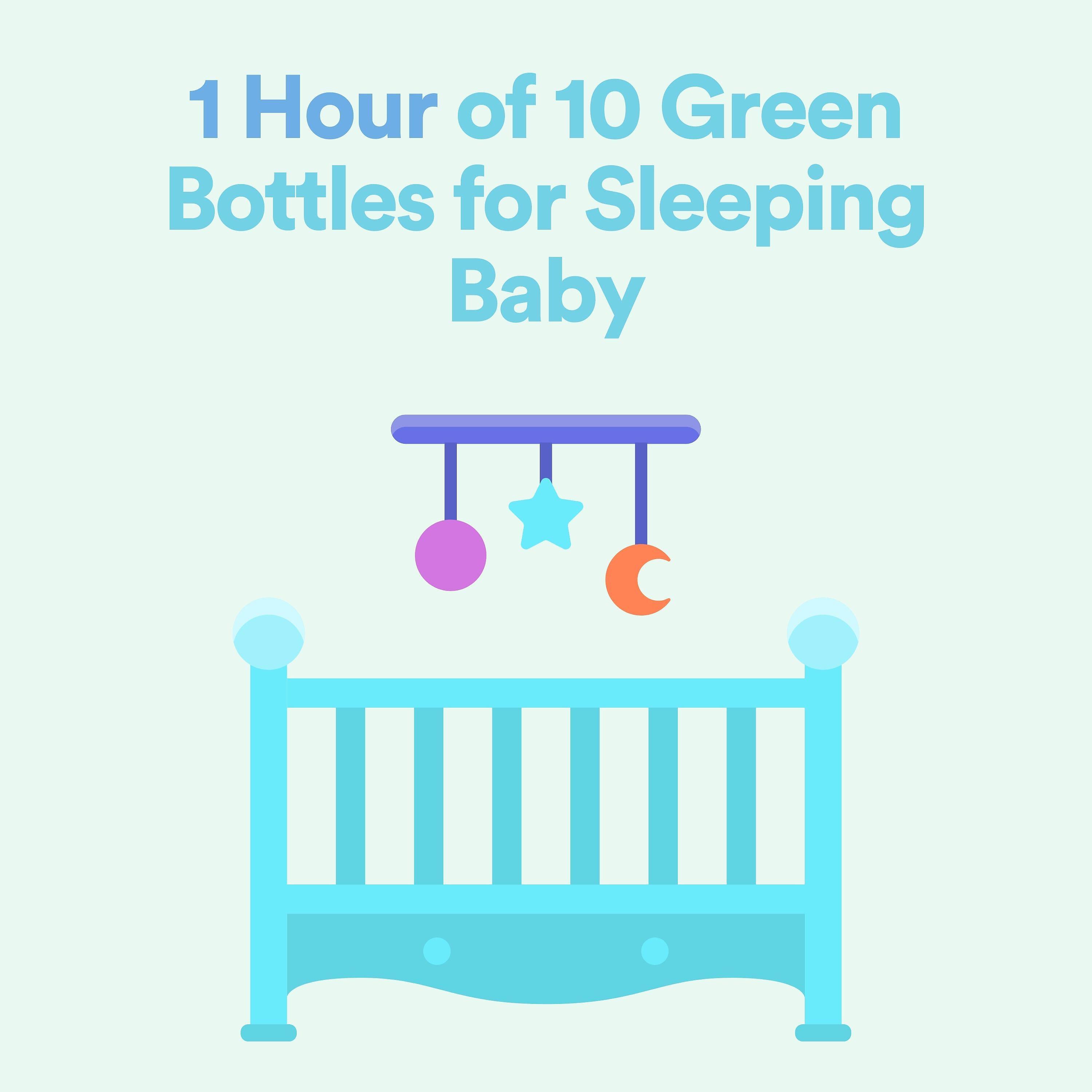Релиз 1 Hour of 10 Green Bottles for Sleeping Baby