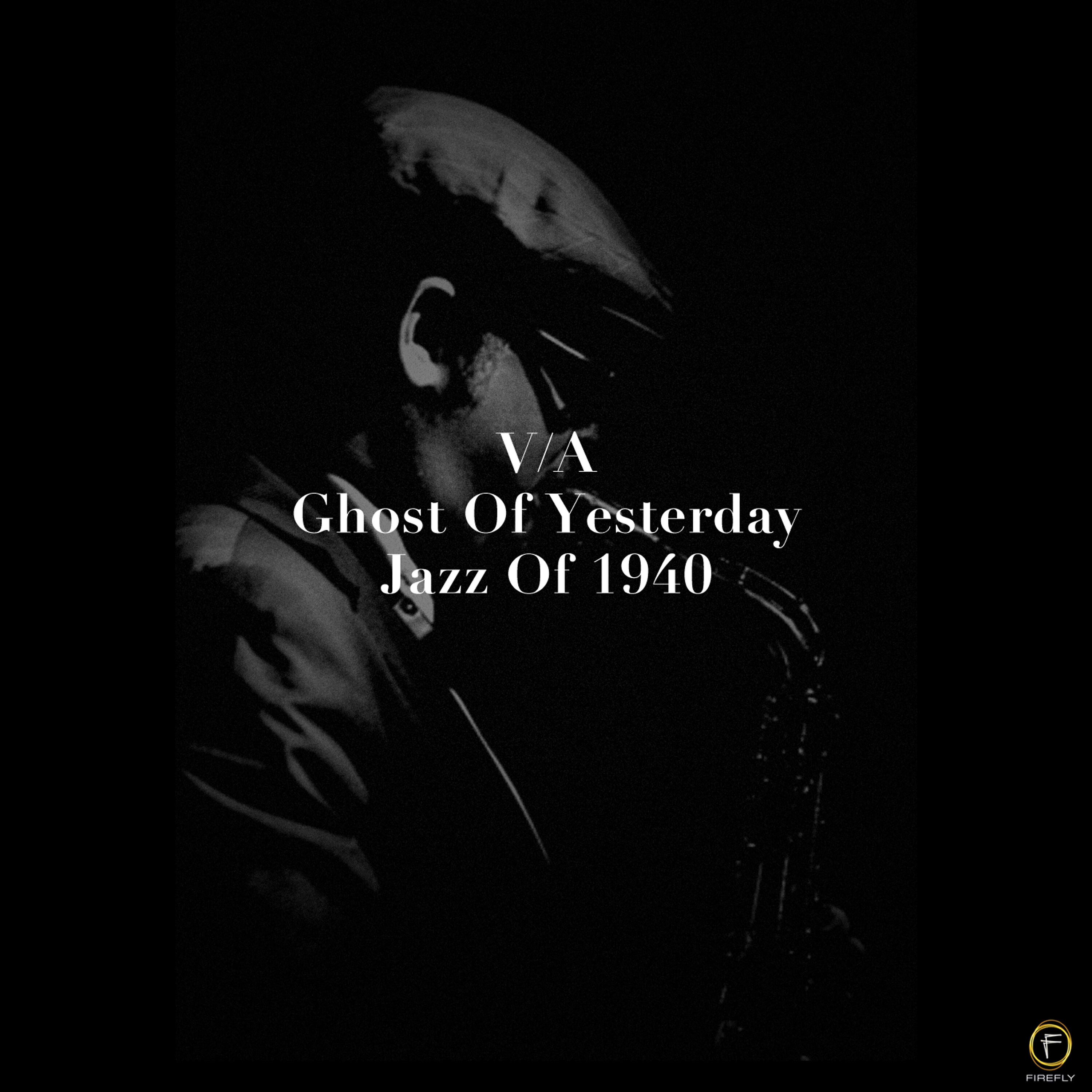 Релиз Ghost of Yesterday, Jazz of 1940