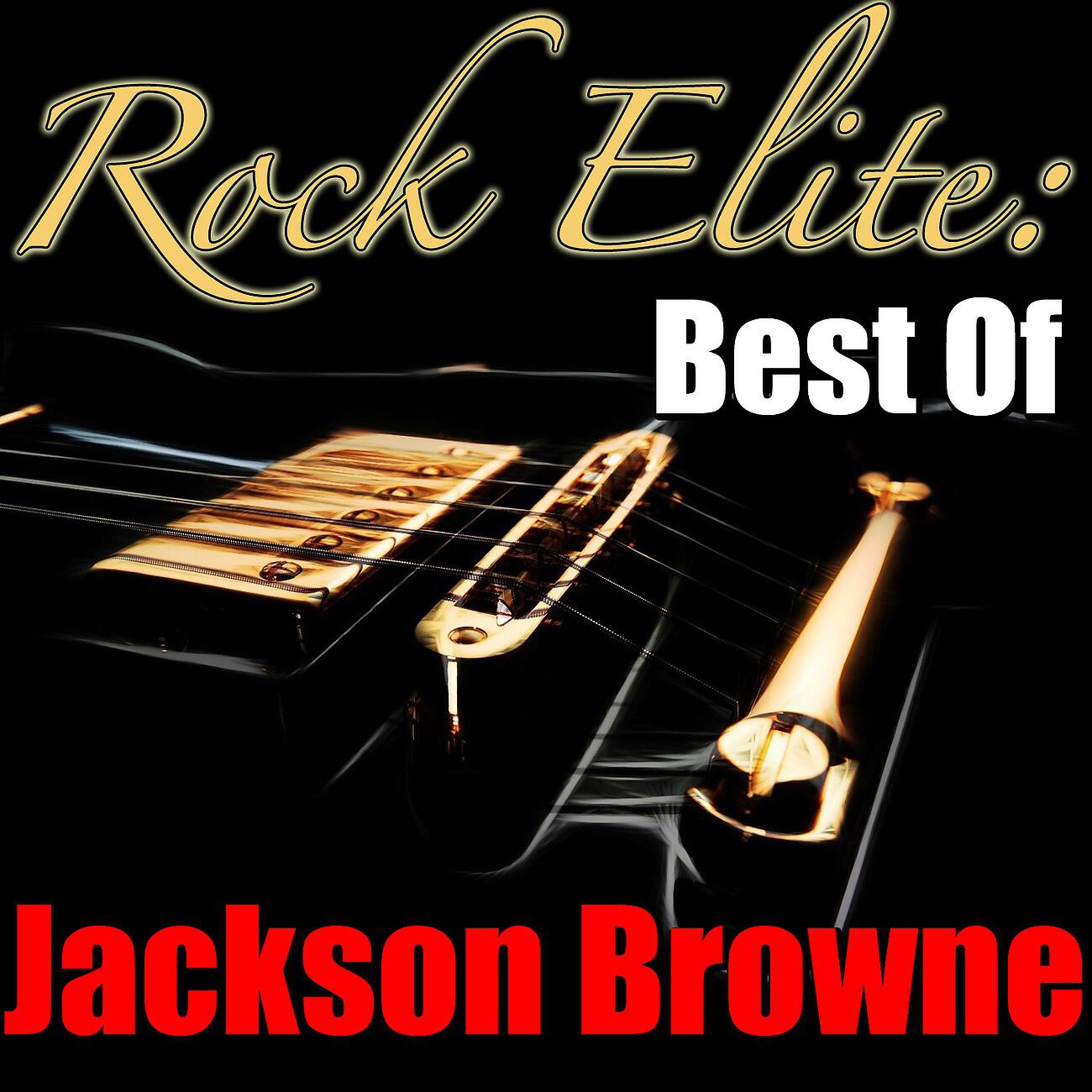 Релиз Rock Elite: Best Of Jackson Browne