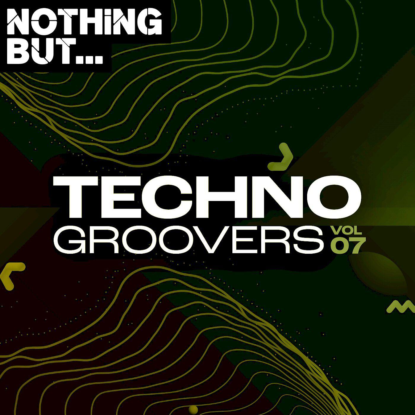 Постер альбома Nothing But... Techno Groovers, Vol. 07