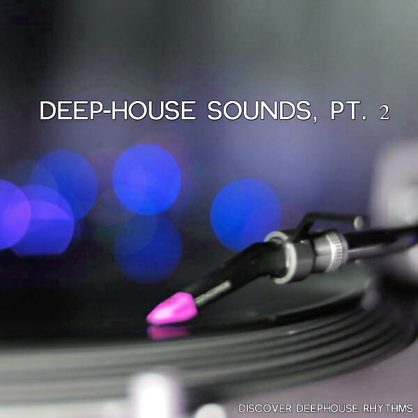 Релиз Deep-House Sounds, Pt. 2 (Discover Deephouse Rhythms)