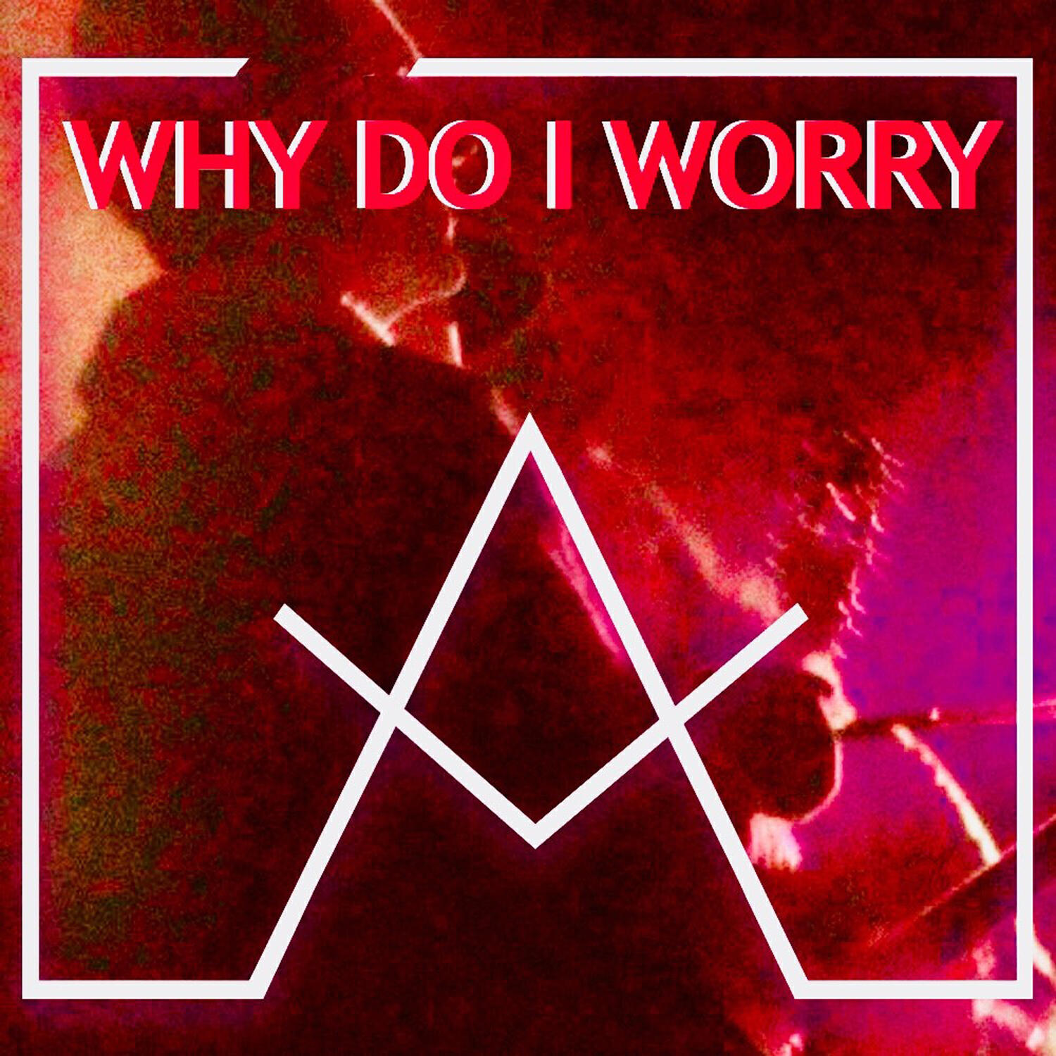 Релиз Why Do I Worry (Radio Edit)