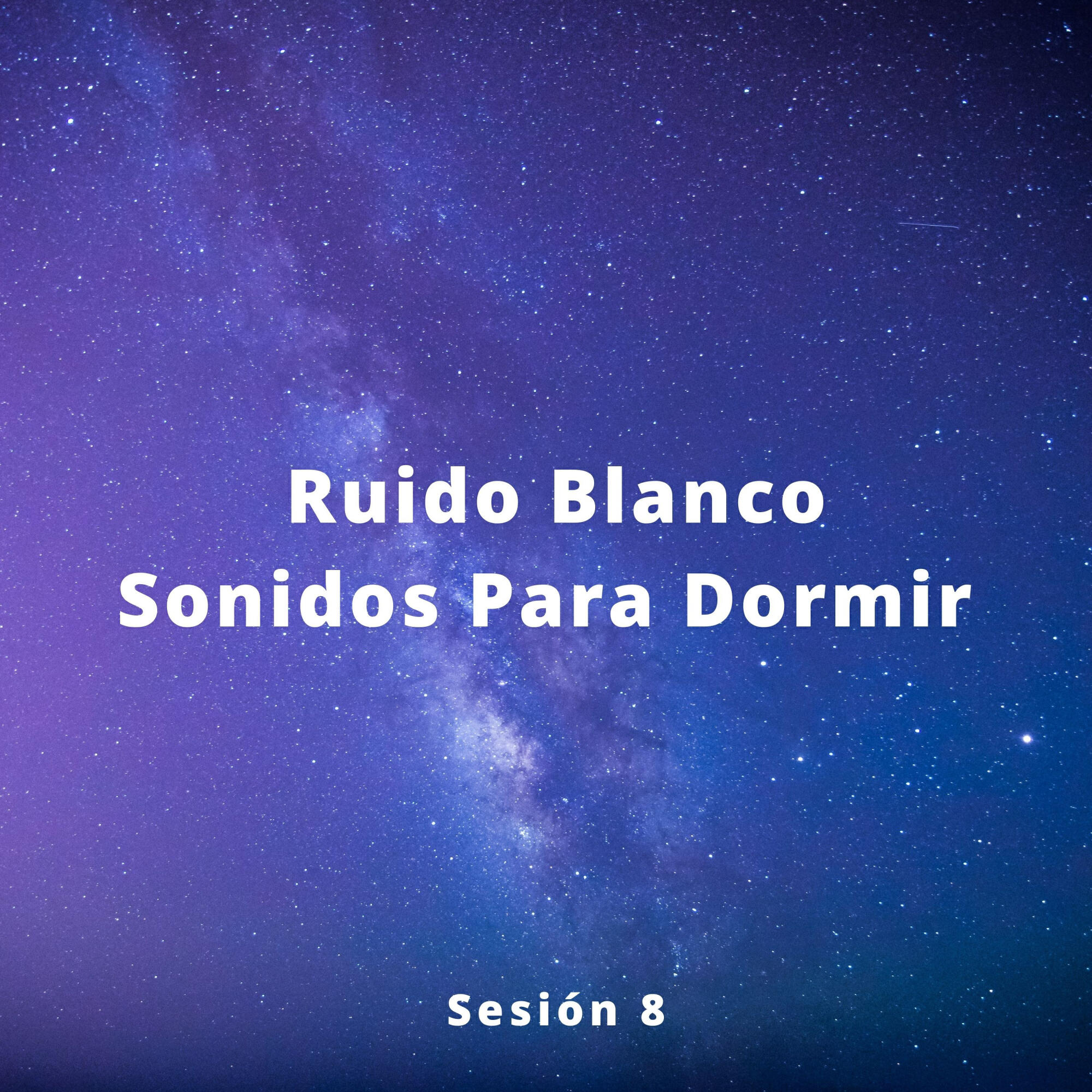 Релиз Ruido Blanco Sonidos Para Dormir Sesión 8