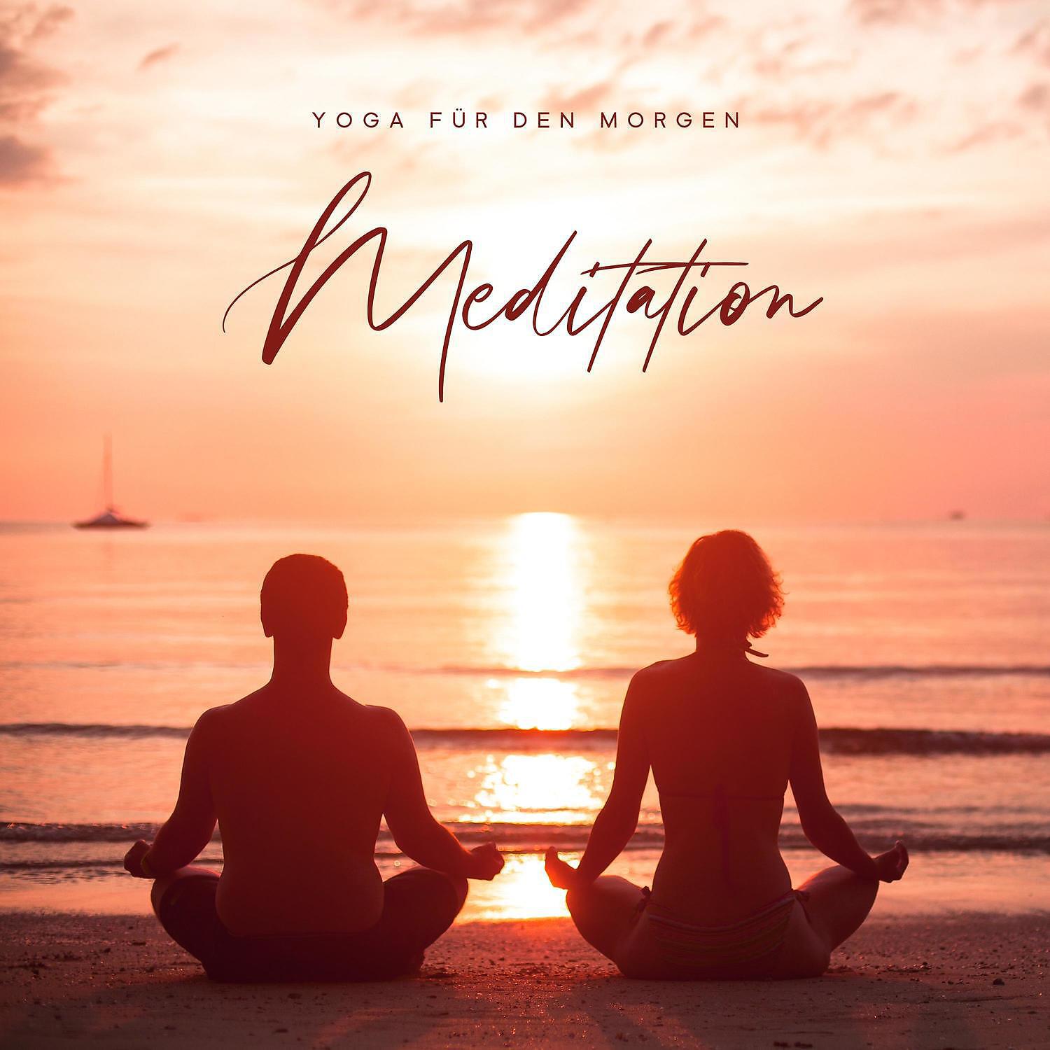 Релиз Yoga für den Morgen - Meditation, Relax mit Naturgeräusche, Heilende Rhythmen und Zen Musik