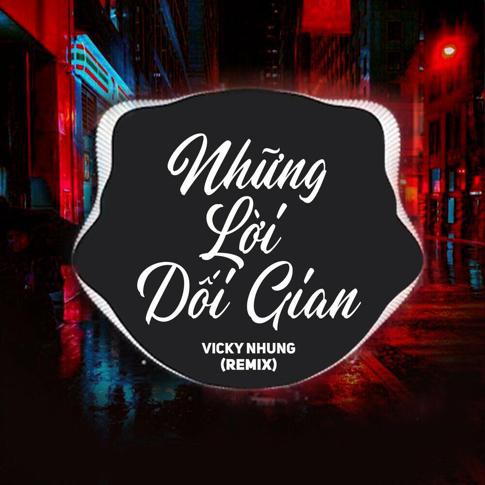 Релиз Những Lời Dối Gian (Remix)