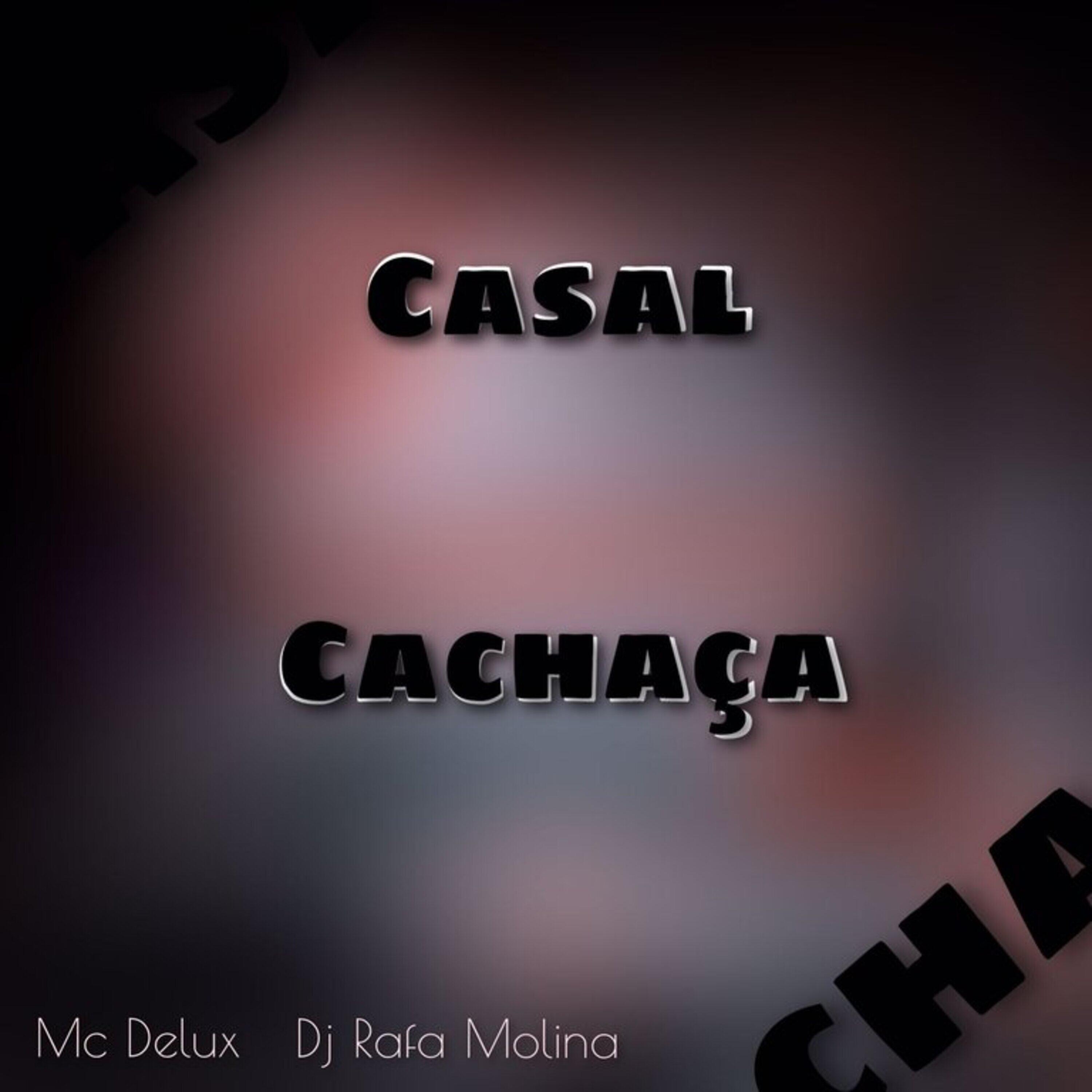 Скачать песню DJ RAFA MOLINA, Mc Delux - Casal Cachaça бесплатно в MP3 для Android и iOS