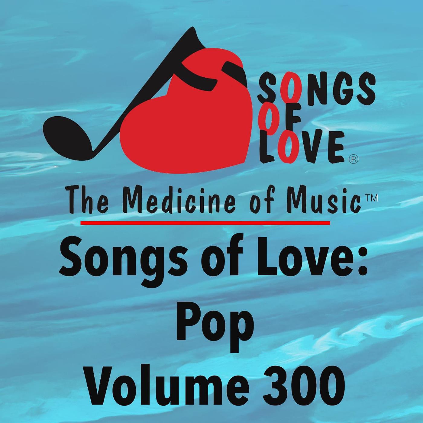 Релиз Songs of Love: Pop, Vol. 300