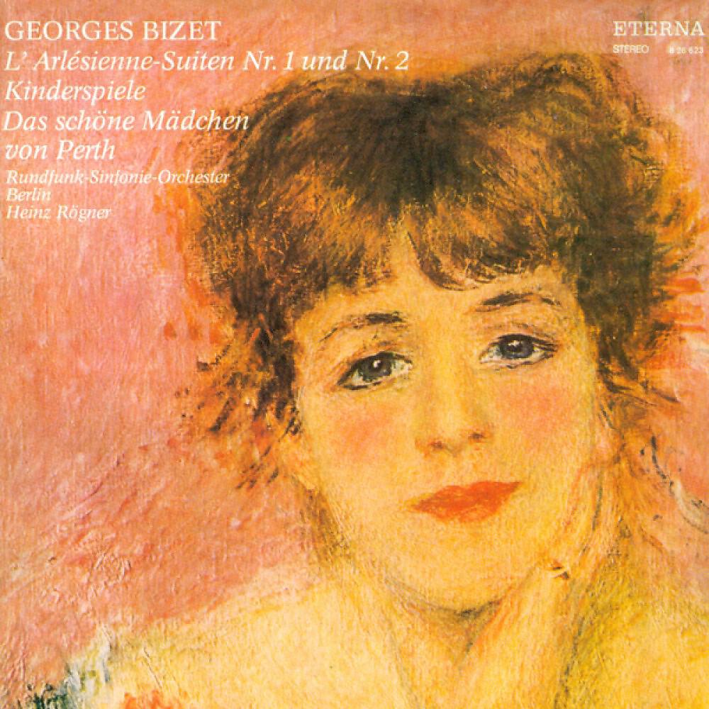 Релиз Georges Bizet: Arlesienne Suites Nos. 1 and 2 (L') / La jolie fille de Perth Suite / Jeux d'enfants [Berlin Radio Symphony, Rogner]