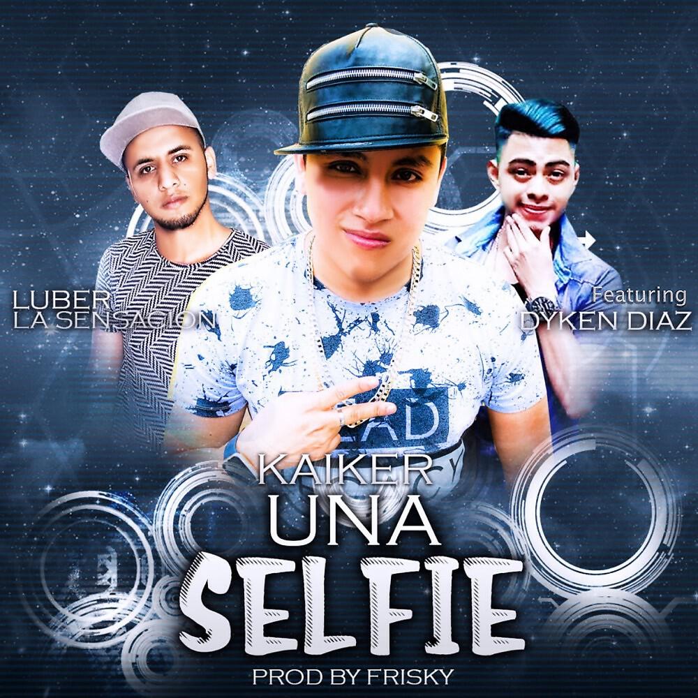 Скачать песню Kaiker, Luber La Sensacion, Dyken Diaz - Una Selfie бесплатно в MP3 для Android и iOS