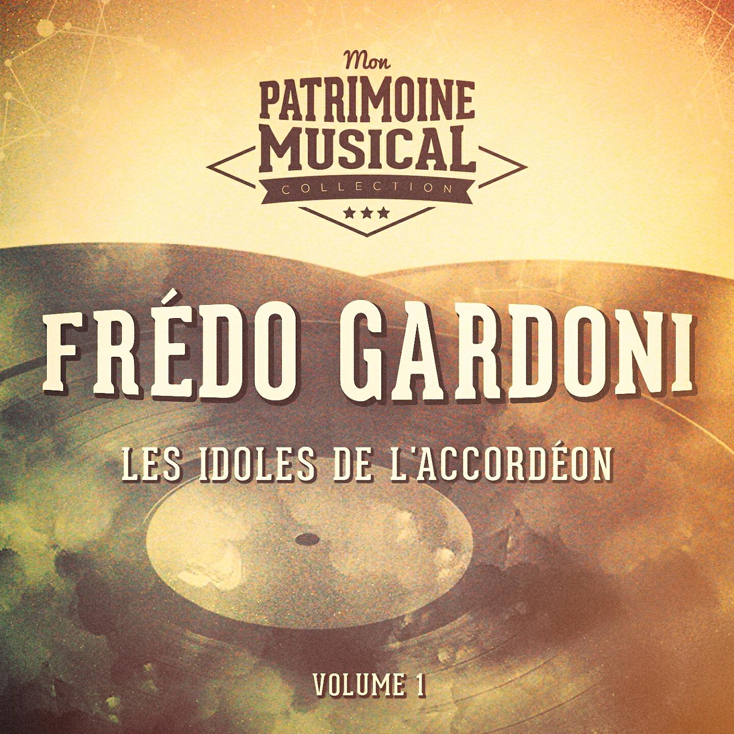 Релиз Les idoles de l'accordéon : Frédo Gardoni, Vol. 1