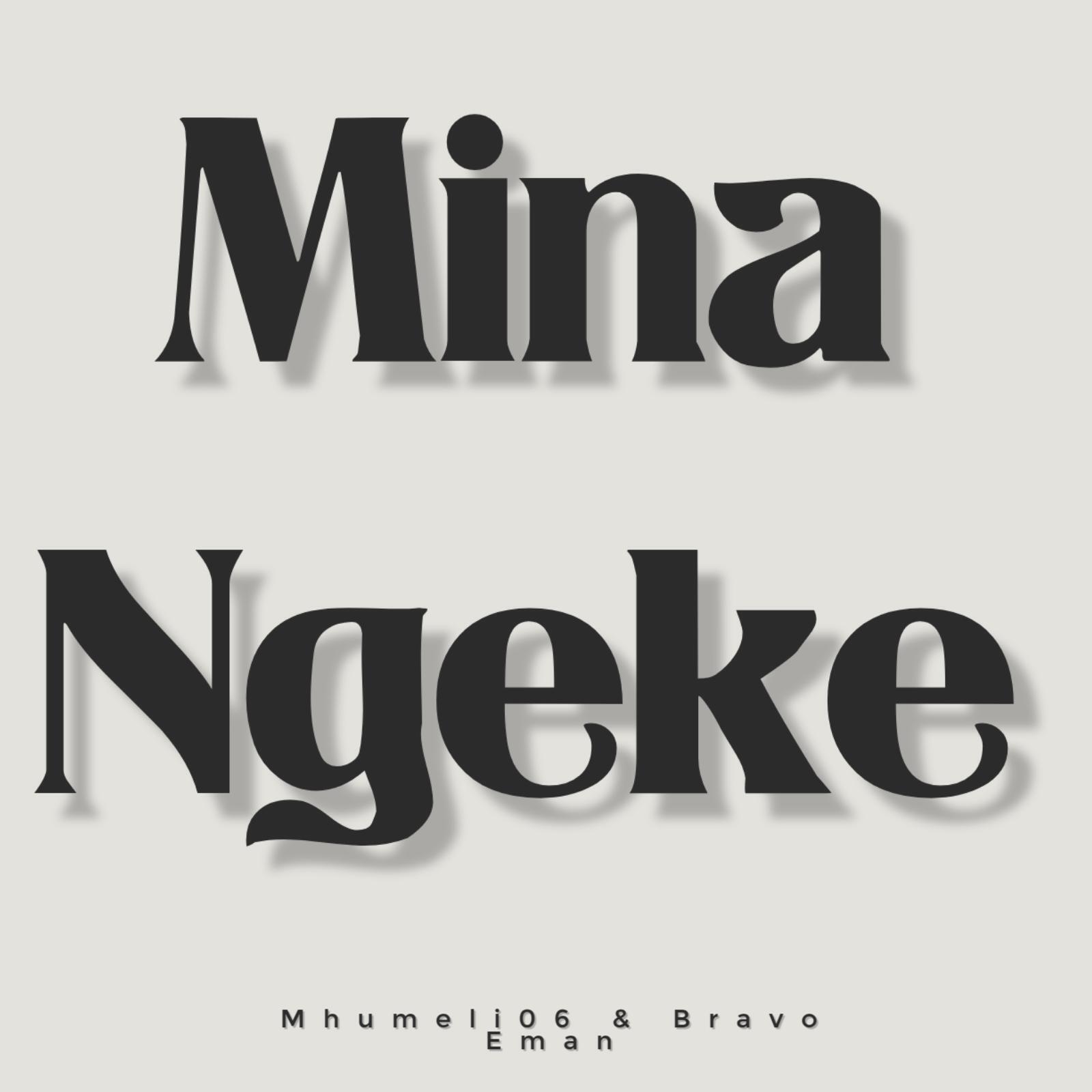 Релиз Mina Ngeke (feat. Mhumeli06)