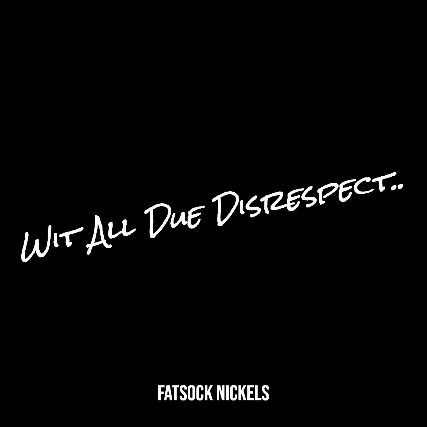 Релиз Wit All Due Disrespect..