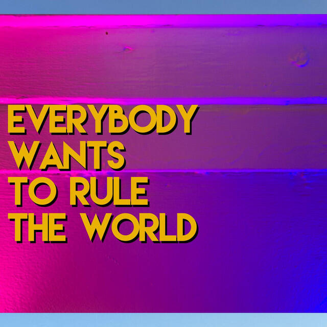 Релиз EVERYBODY WANTS TO RULE THE WORLD