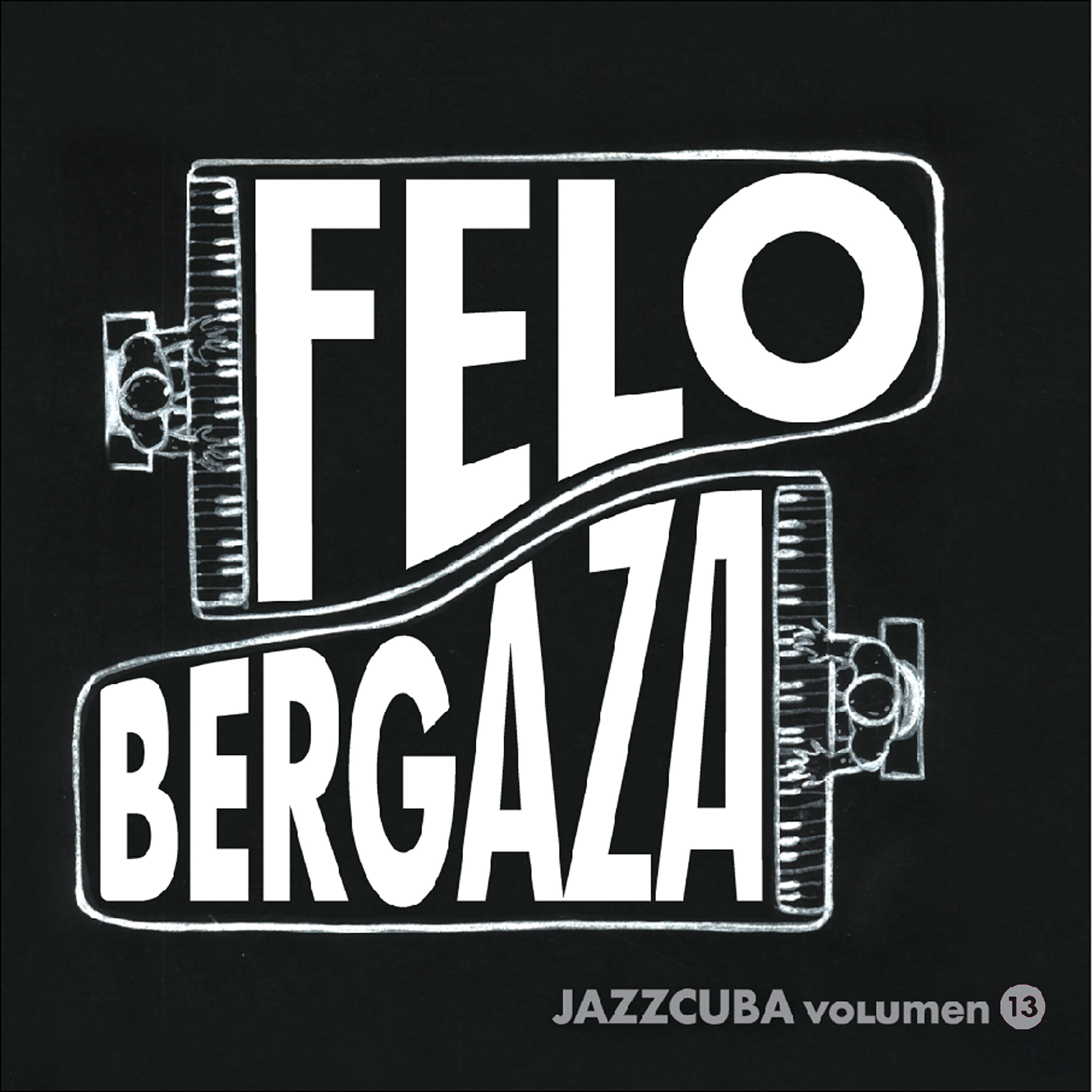 Релиз Jazzcuba, Vol. 13: Felo Bergaza