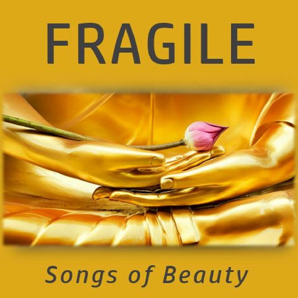 Релиз Fragile: Songs of Beauty
