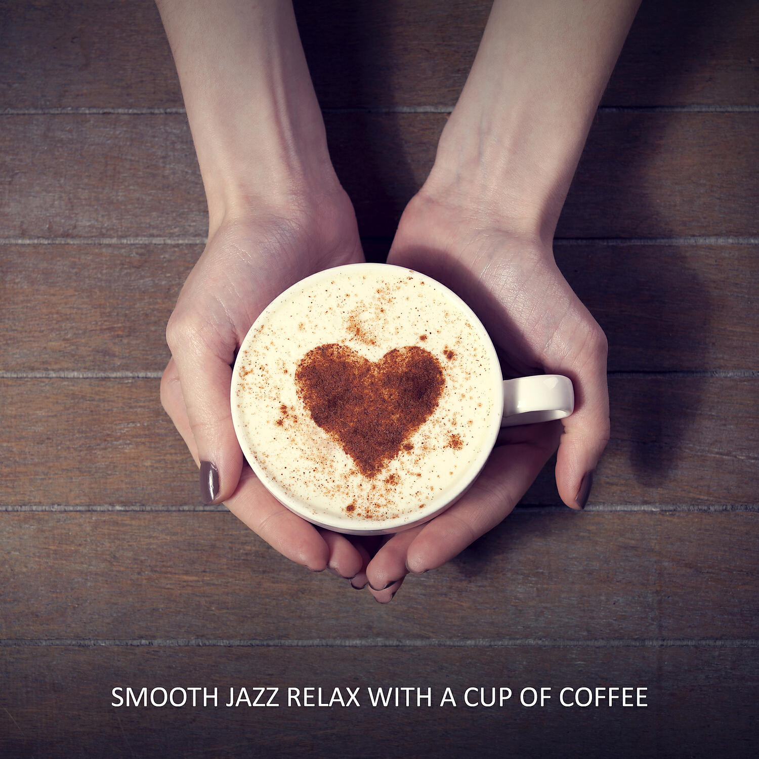 Релиз Smooth Jazz Relax with a Cup of Coffee. Chilled Jazz BGM for a Coffee Break, Chillout After Work, Total Rest, Spending Nice Time at Home or in the Cafe